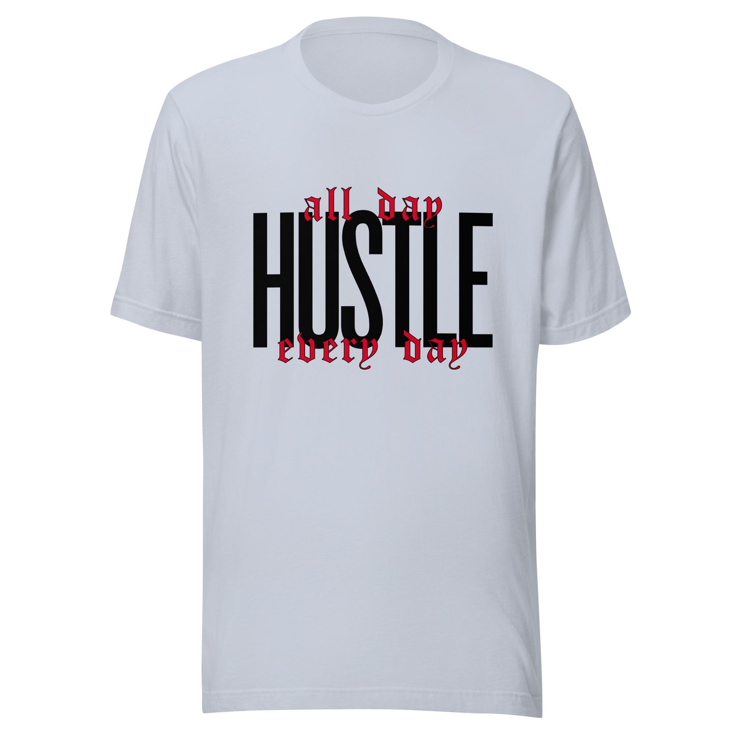 HUSTLE. All day. Every day. Unisex t-shirt