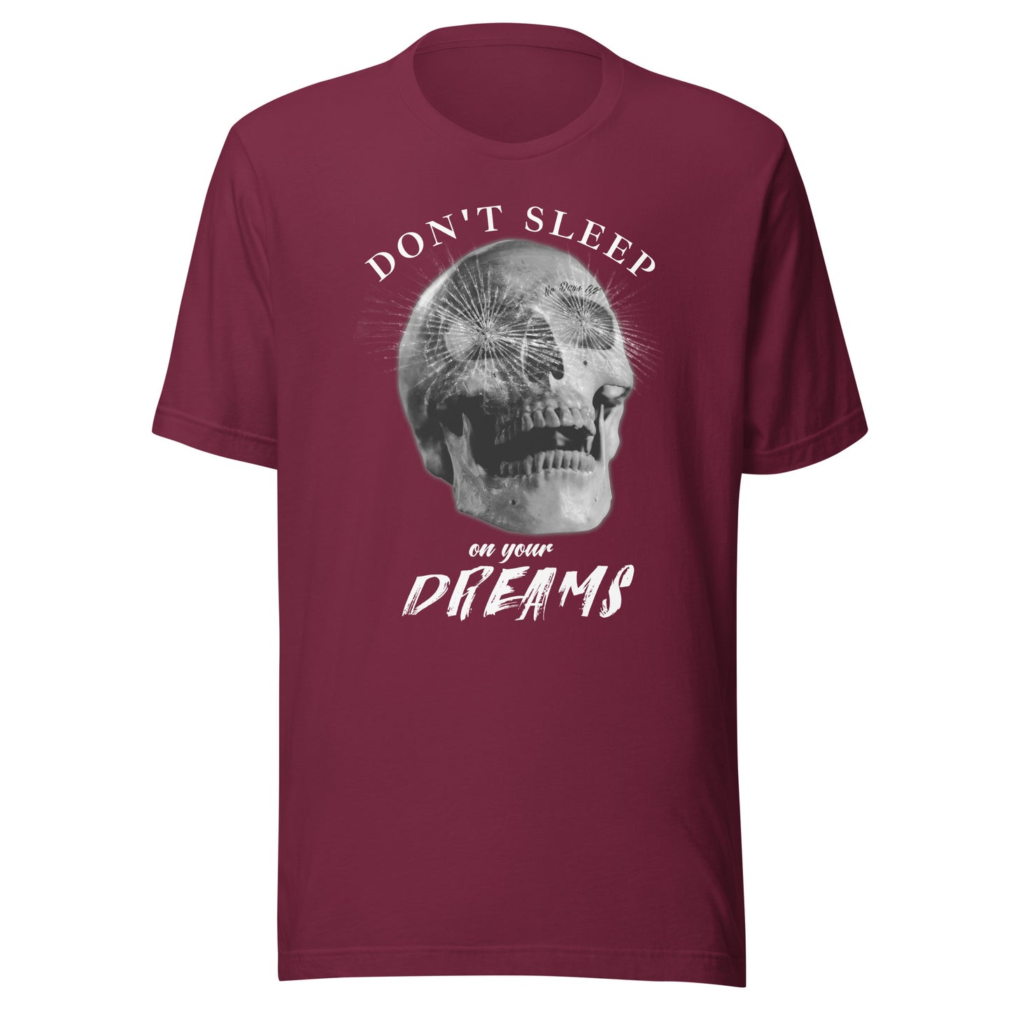 Don't sleep on your Dreams SKULL Unisex t-shirt
