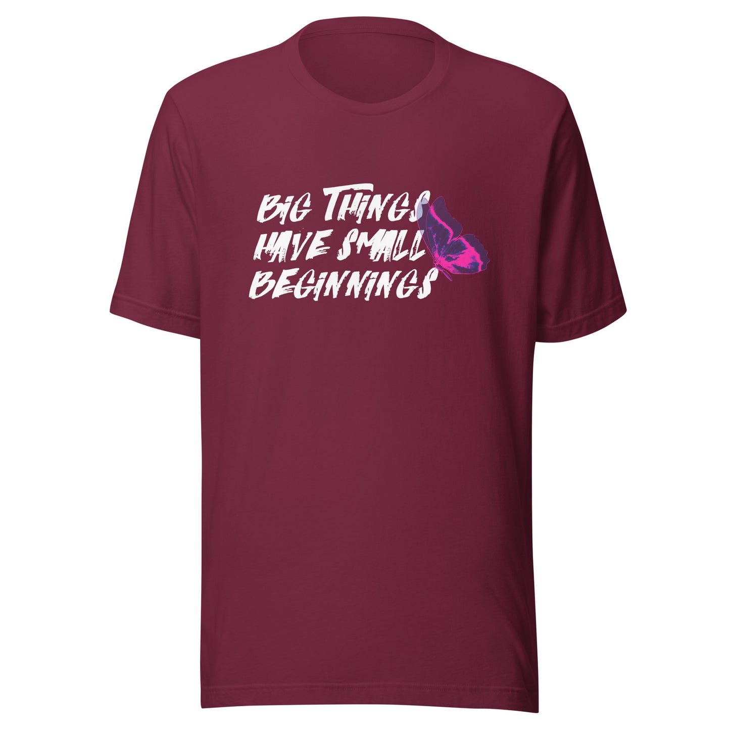 BIG things have small beginnings Unisex t-shirt