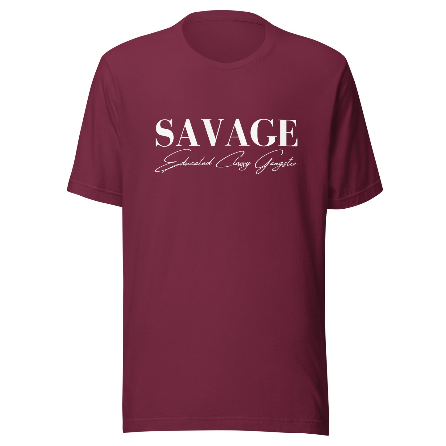 Educated. Classy. Gangster. SAVAGE. Unisex t-shirt