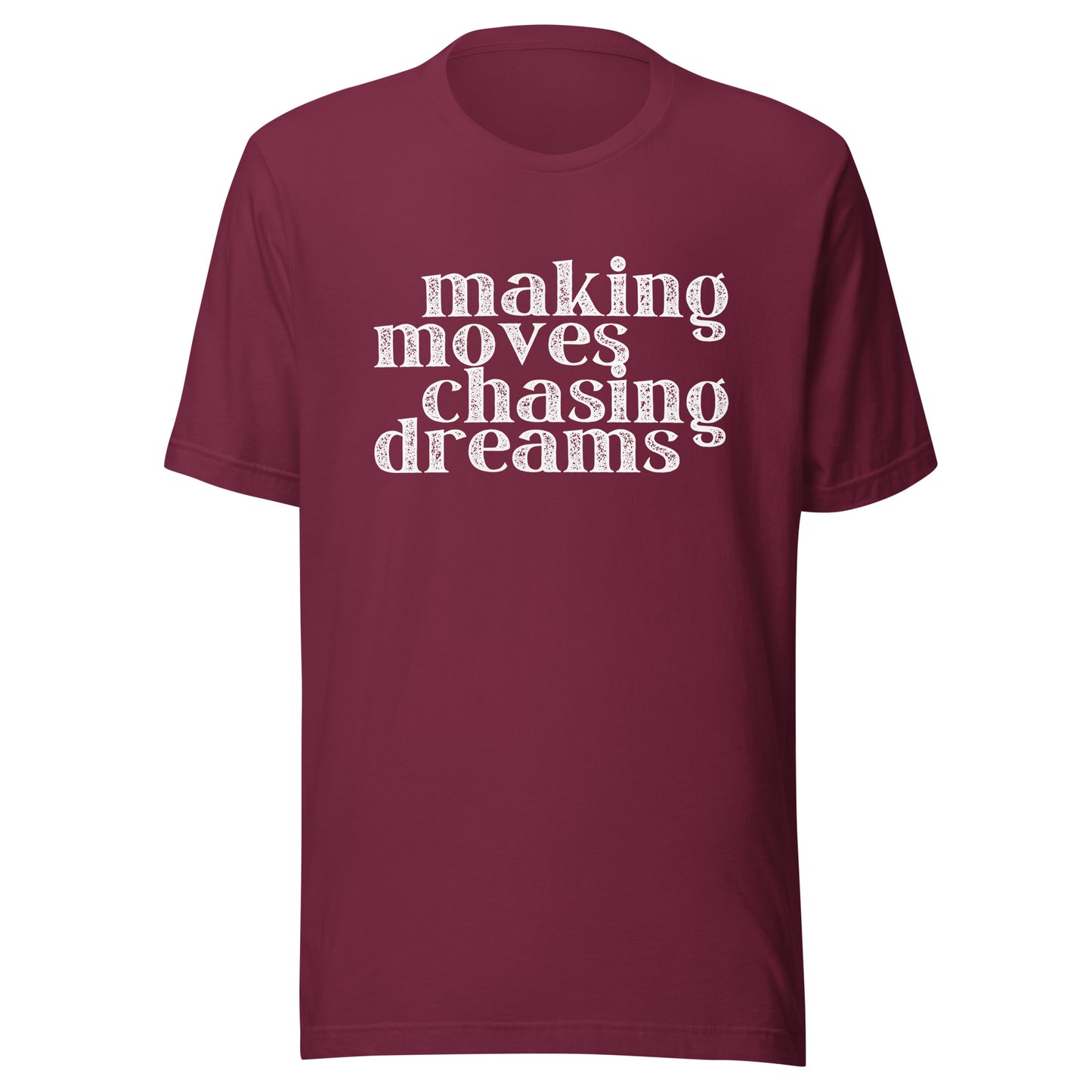 Making Moves Chasing Dreams Unisex t-shirt