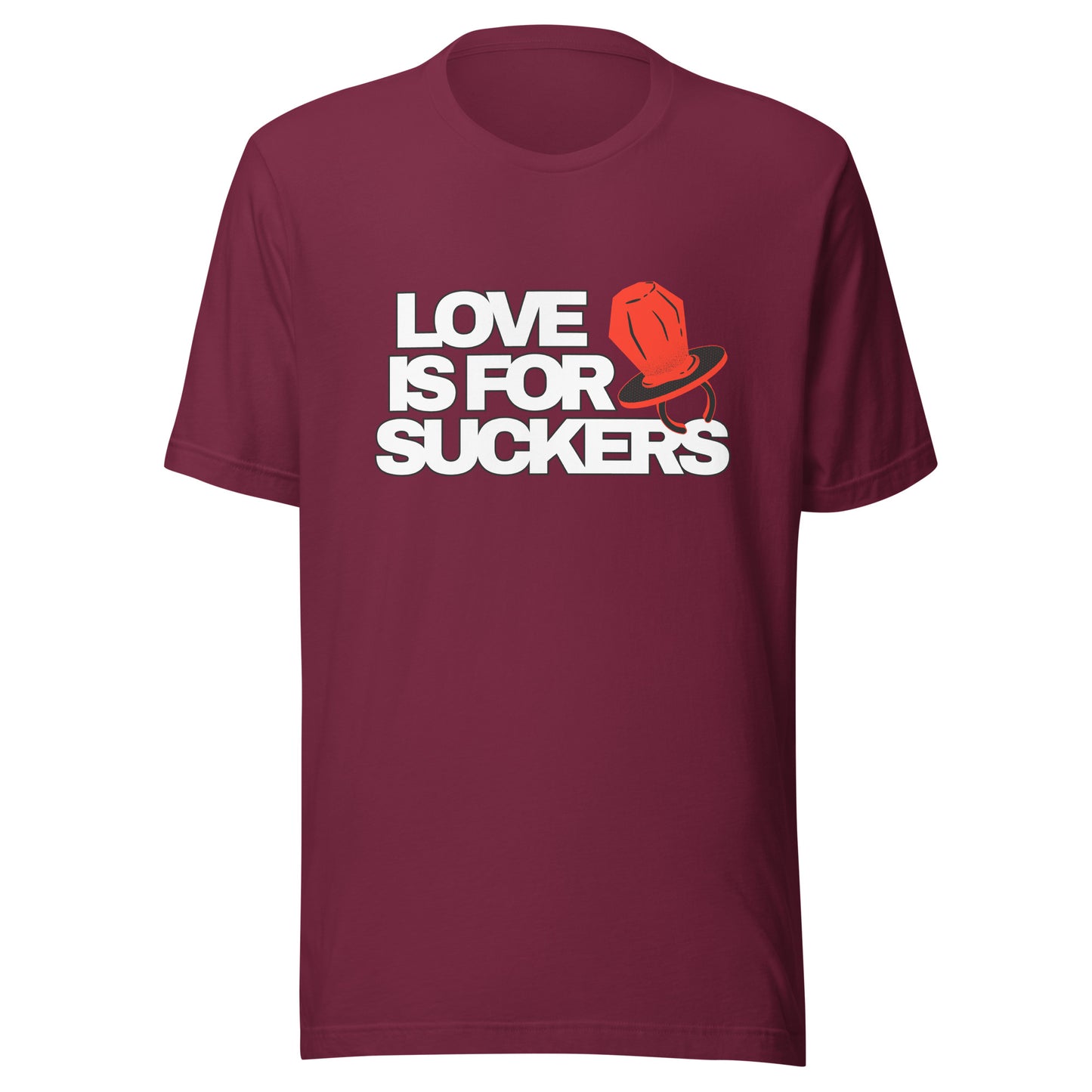 LOVE IS FOR SUCKERS Unisex t-shirt