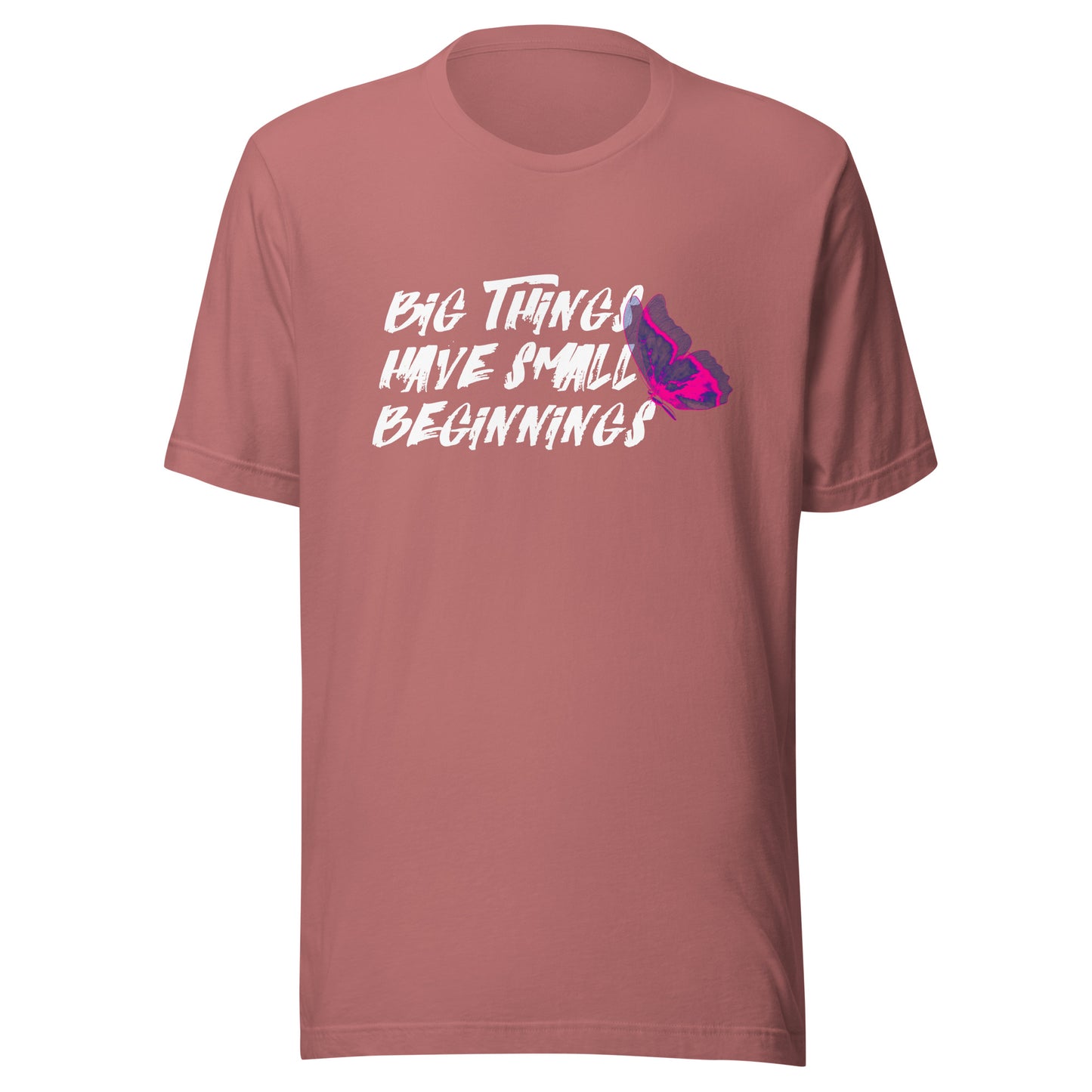 BIG things have small beginnings Unisex t-shirt