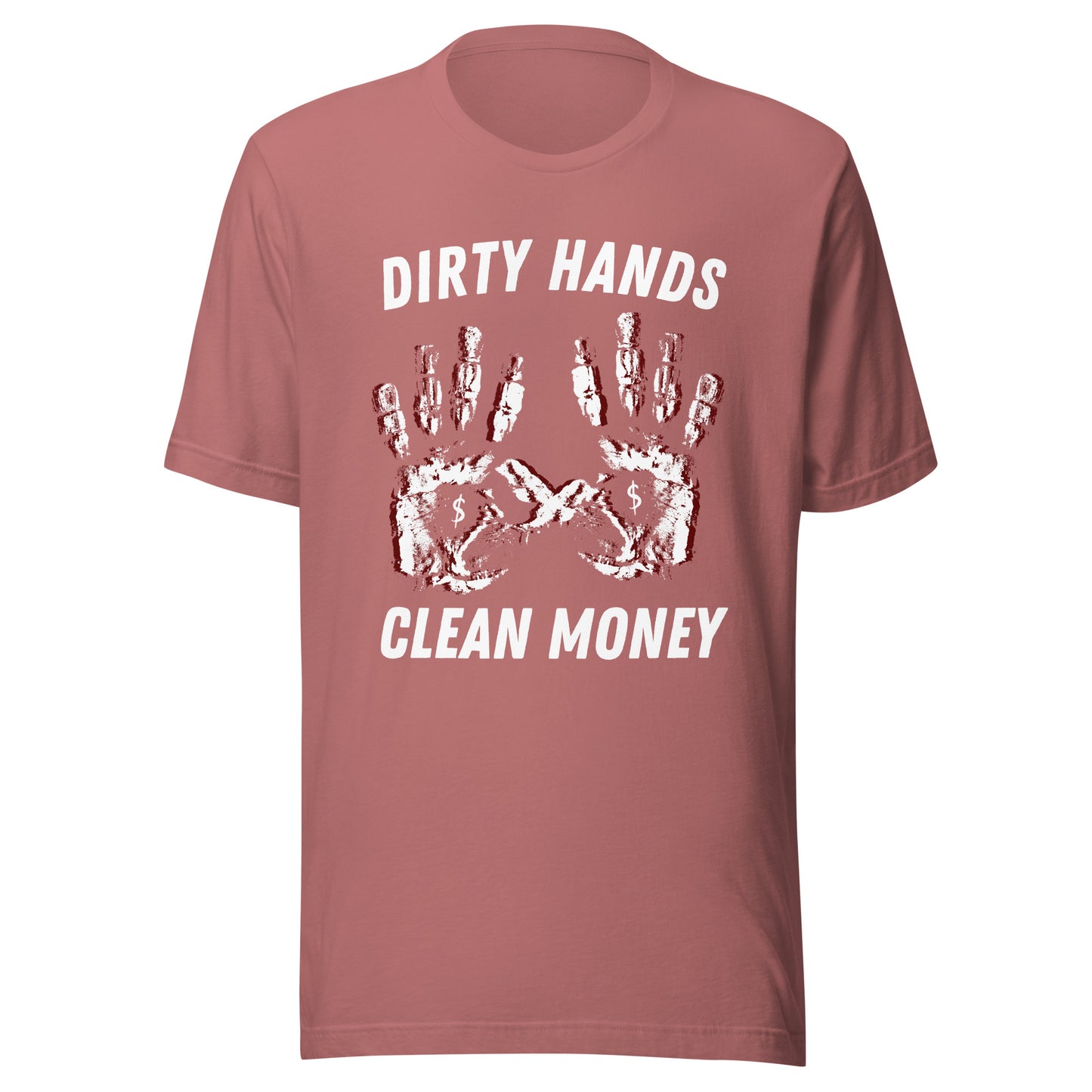 Dirty Hands Clean Money Unisex t-shirt