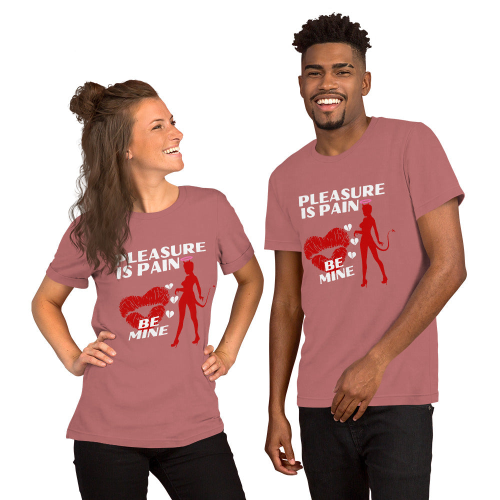Pleasure Is Pain - BE MINE Unisex t-shirt