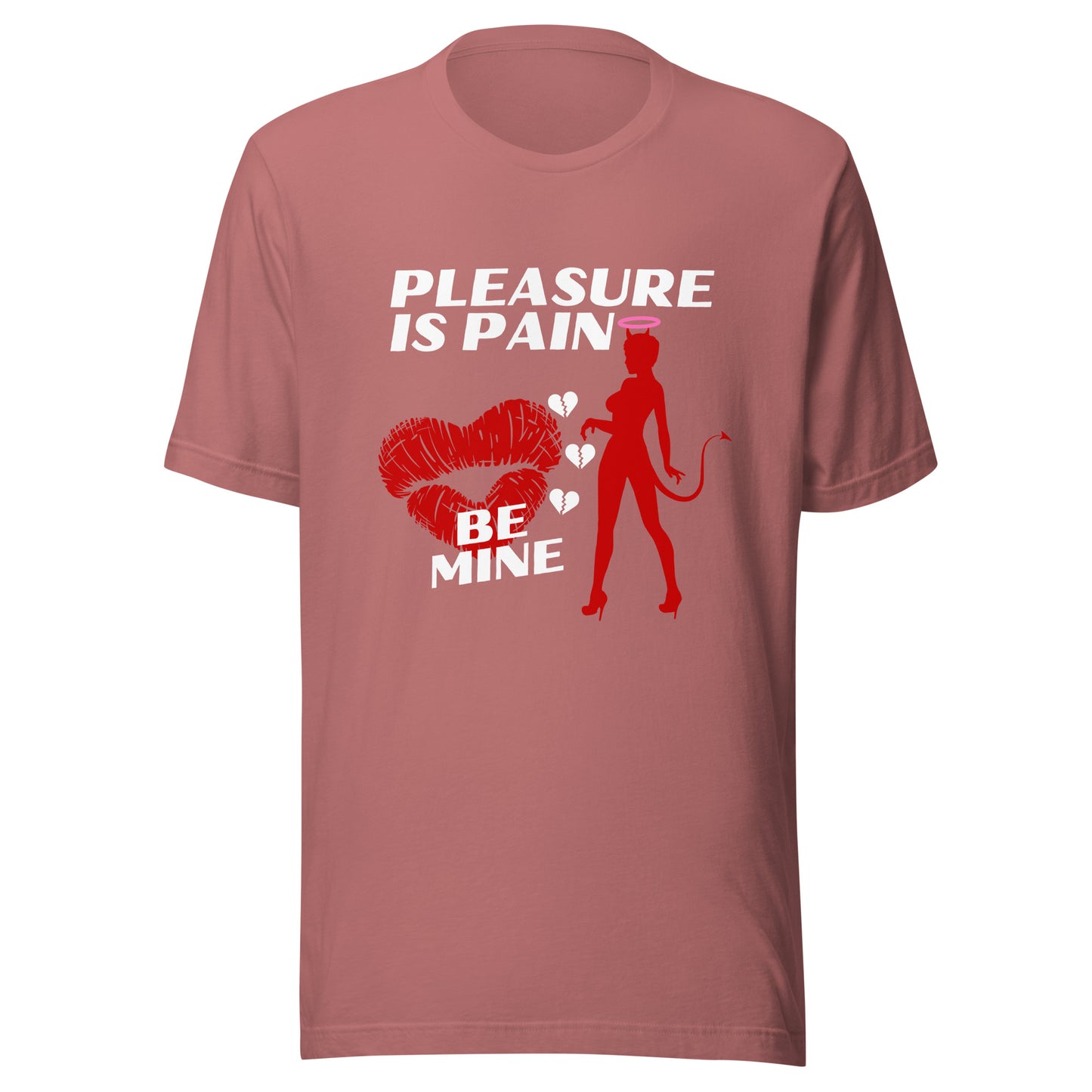 Pleasure Is Pain - BE MINE Unisex t-shirt