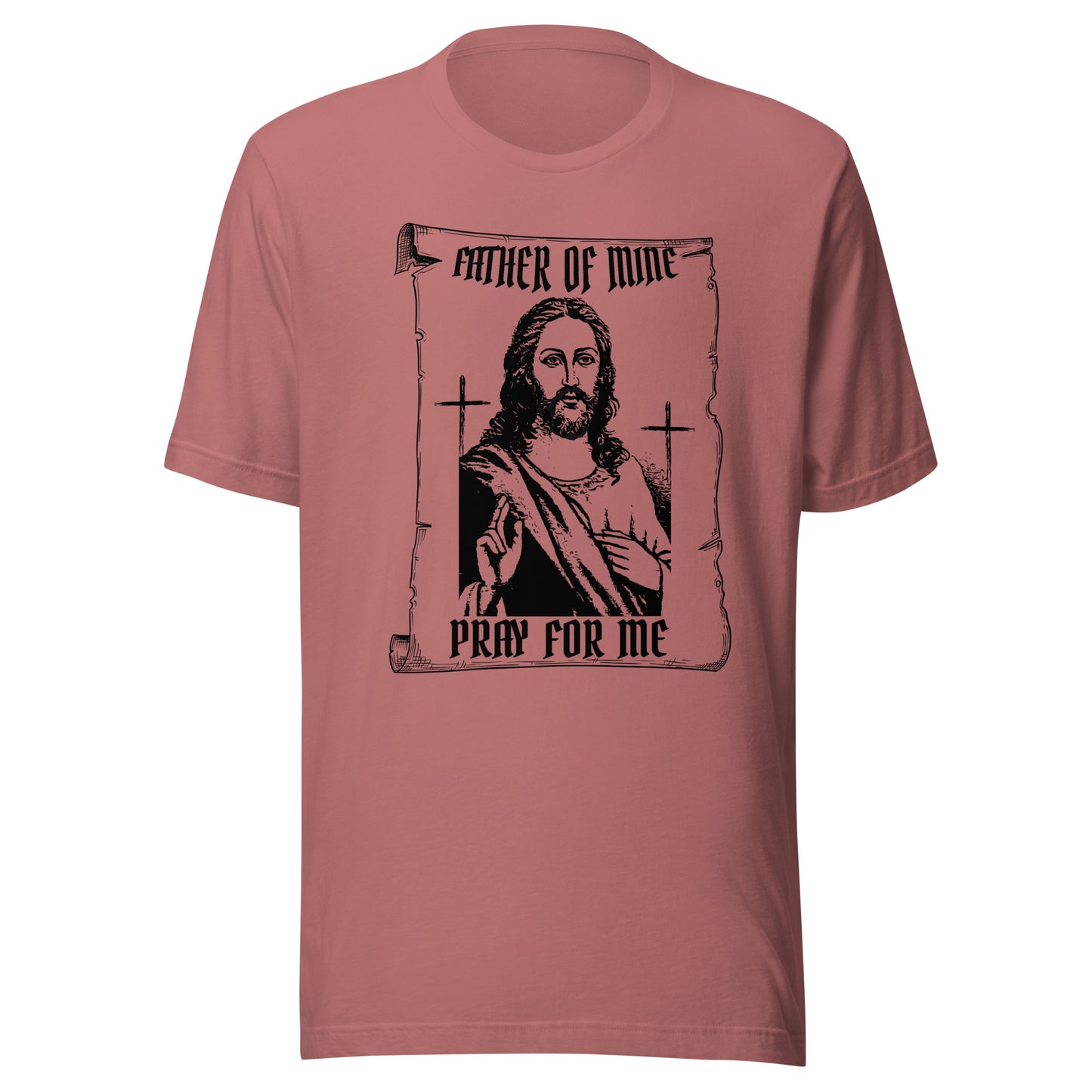 Father of Mine - Pray for Me Unisex t-shirt