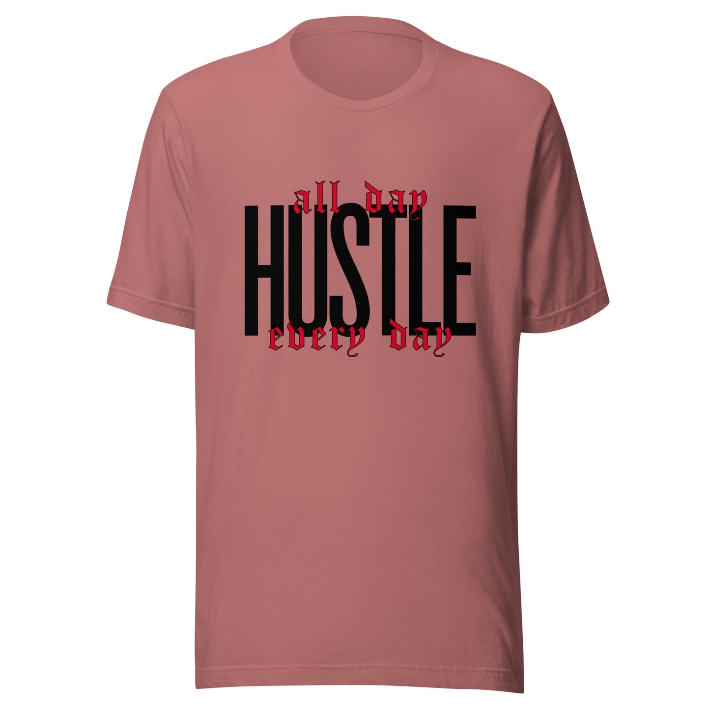 HUSTLE. All day. Every day. Unisex t-shirt