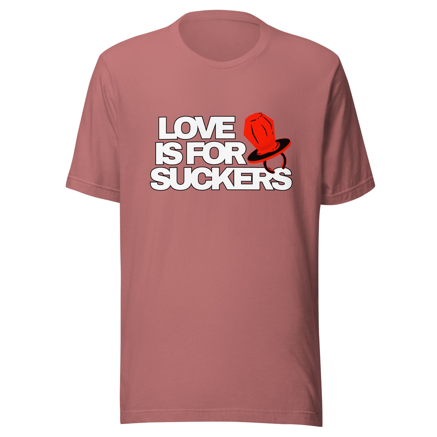 LOVE IS FOR SUCKERS Unisex t-shirt
