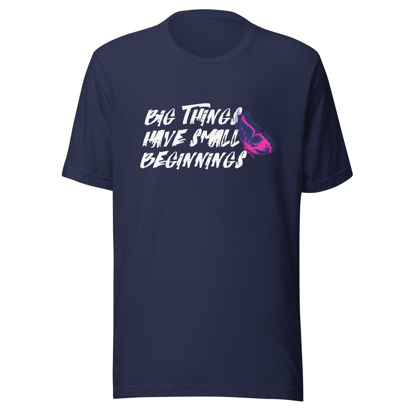 BIG things have small beginnings Unisex t-shirt