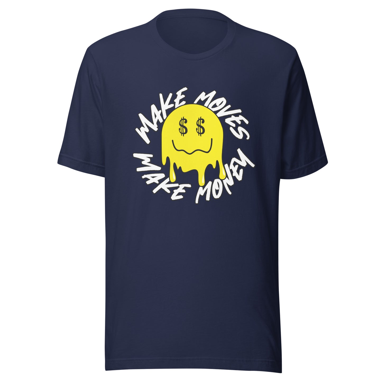 Smile - Make Moves Make Money Unisex t-shirt