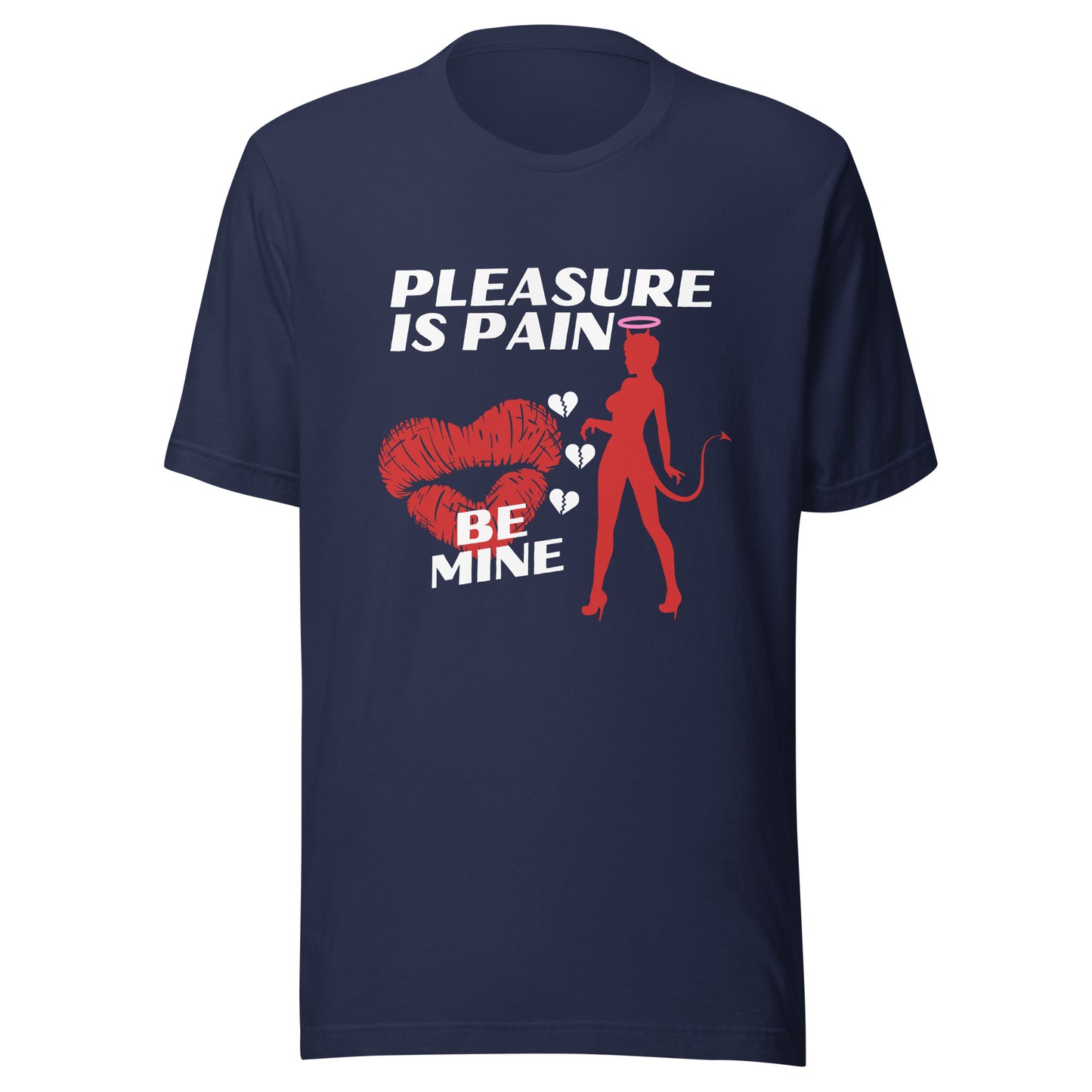 Pleasure Is Pain - BE MINE Unisex t-shirt