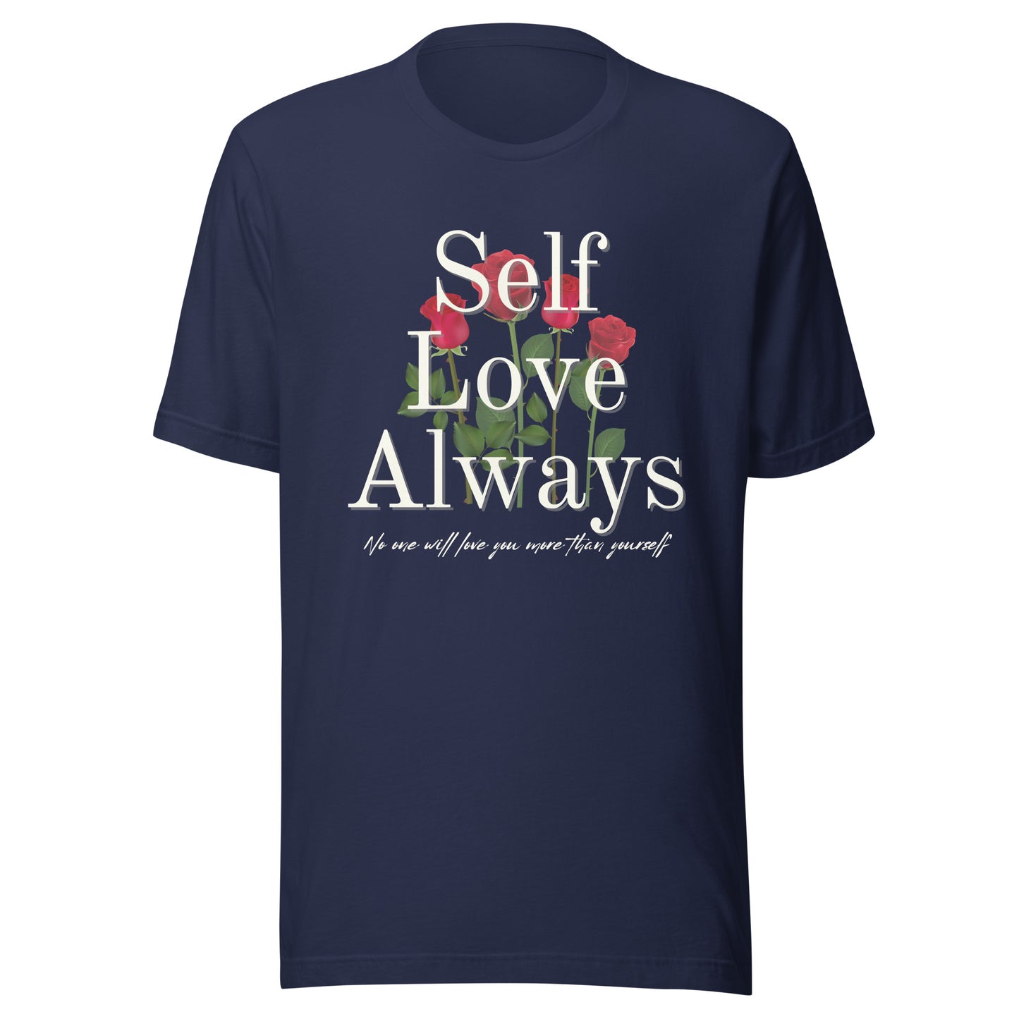 Self Love Always roses Unisex t-shirt
