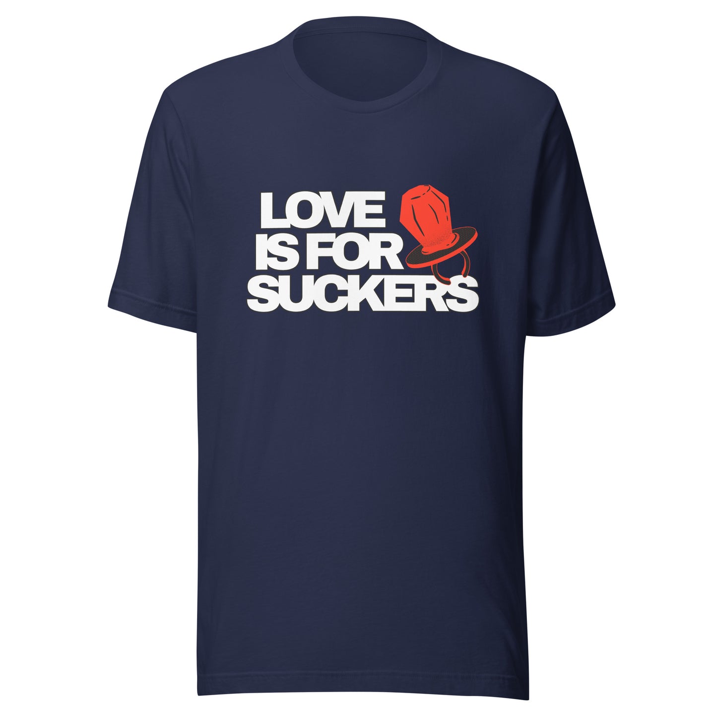 LOVE IS FOR SUCKERS Unisex t-shirt