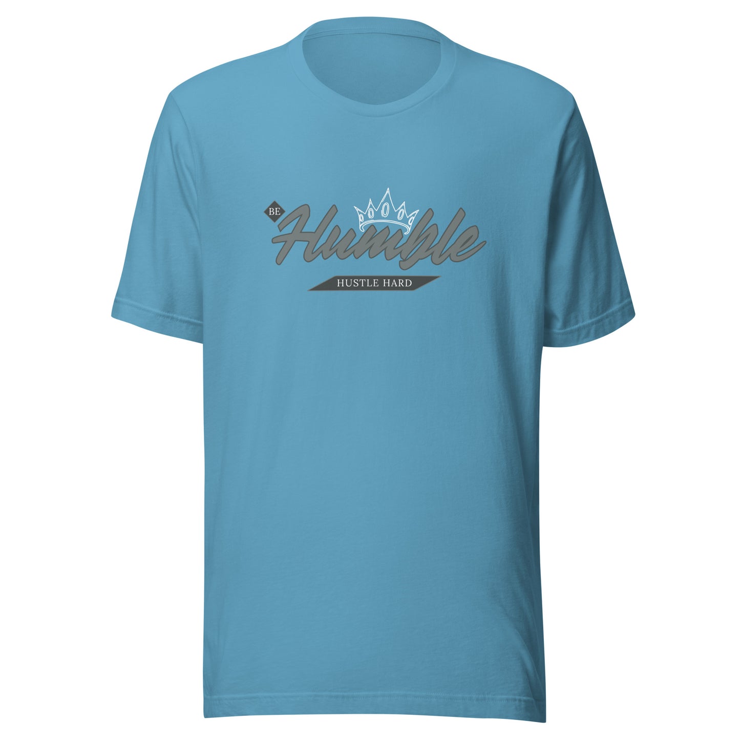 Be Humble. HUSTLE HARD. Unisex t-shirt