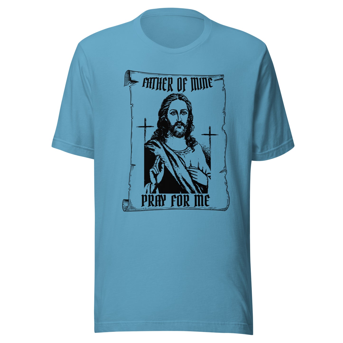 Father of Mine - Pray for Me Unisex t-shirt