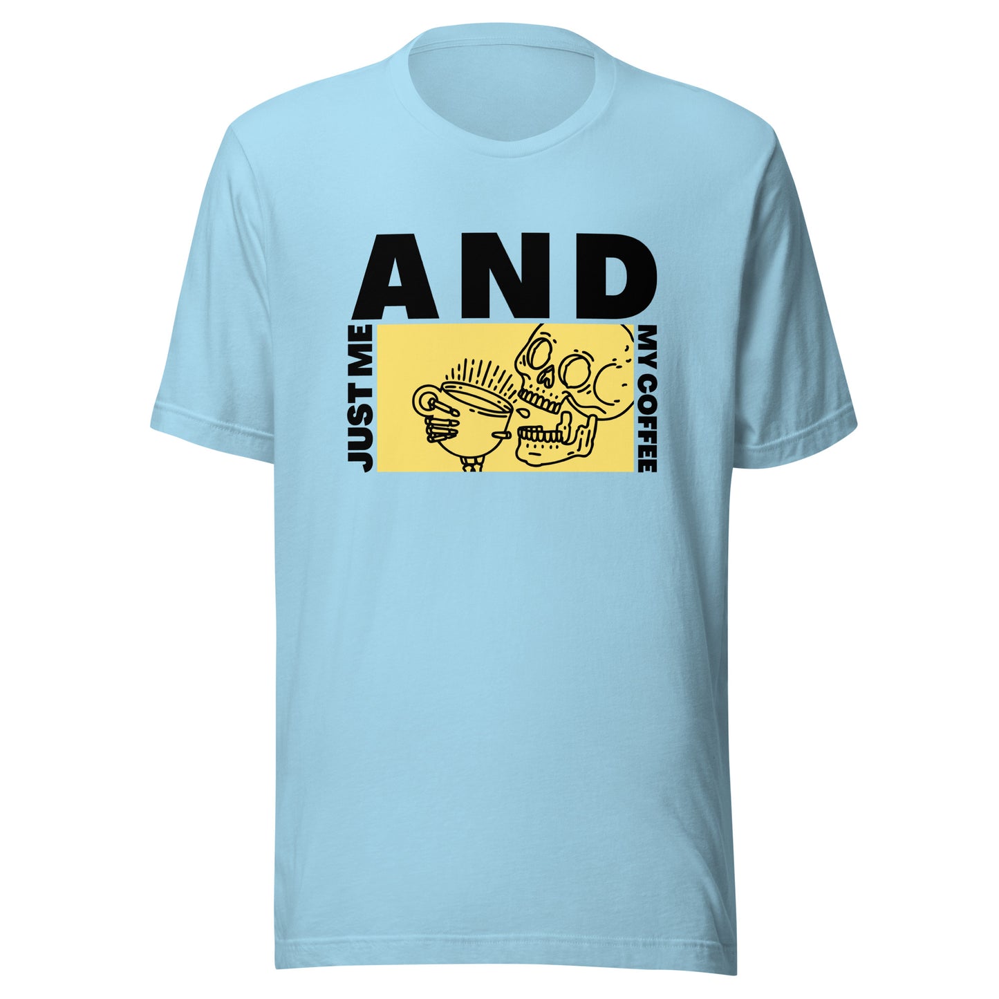 Just me AND my coffee Unisex t-shirt