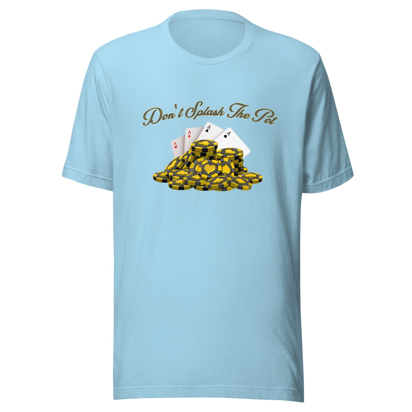 Don't Splash The Pot poker Unisex t-shirt