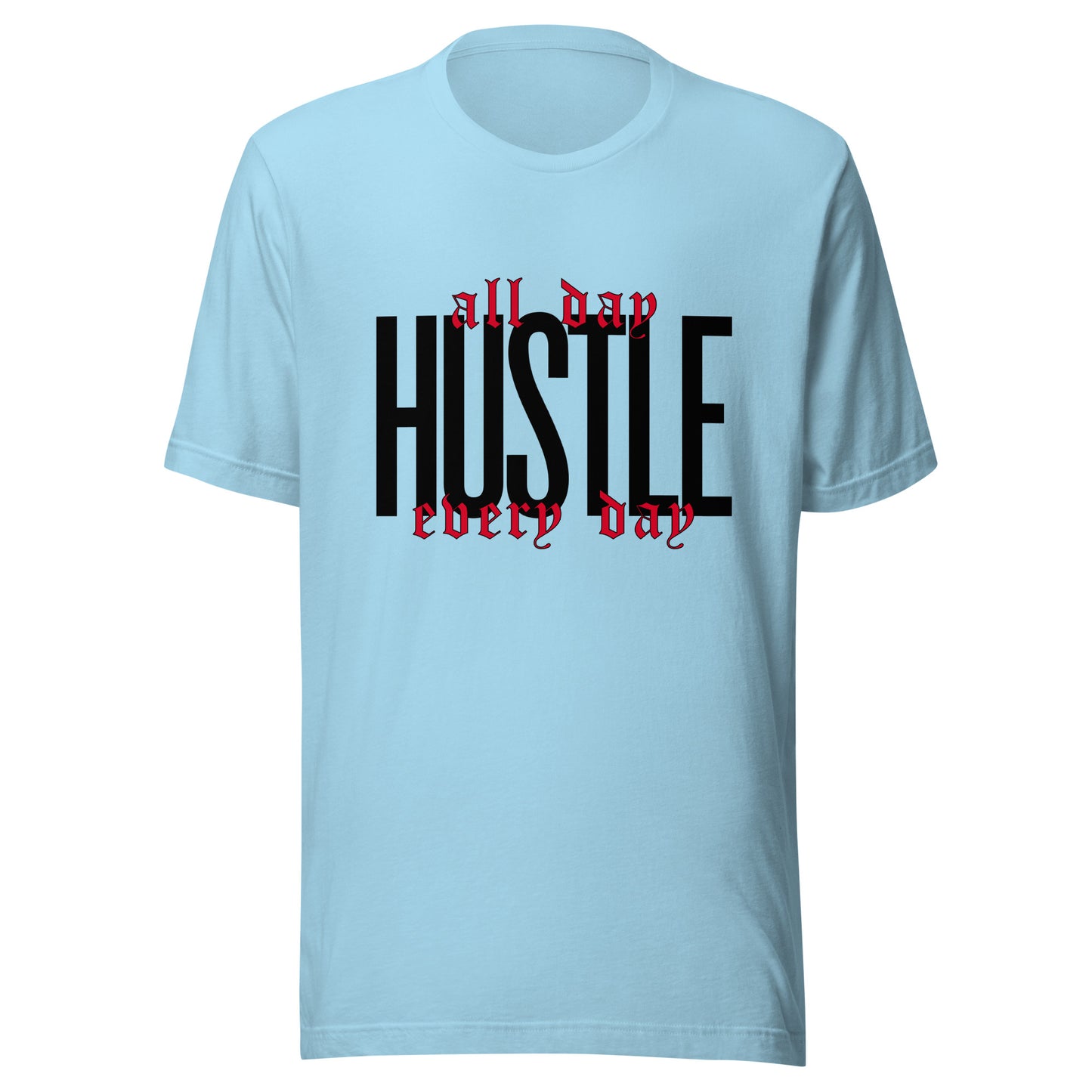 HUSTLE. All day. Every day. Unisex t-shirt