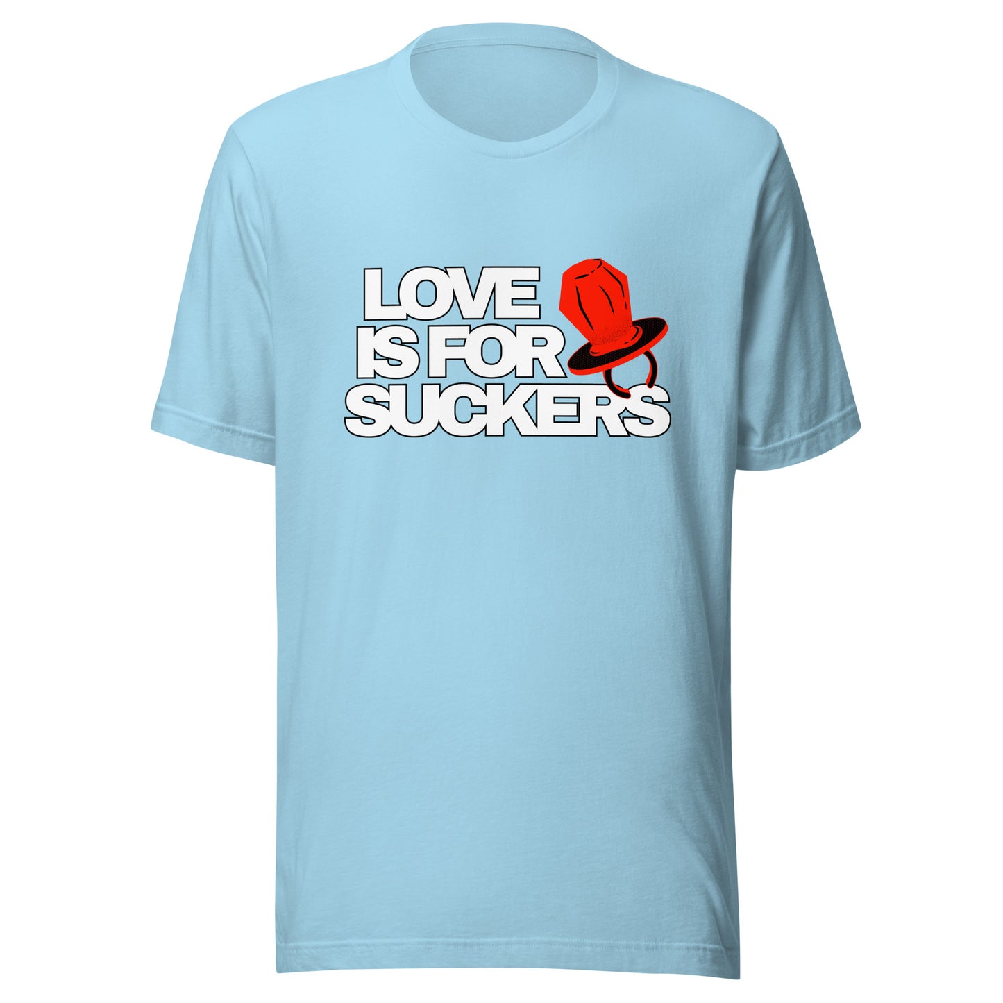 LOVE IS FOR SUCKERS Unisex t-shirt