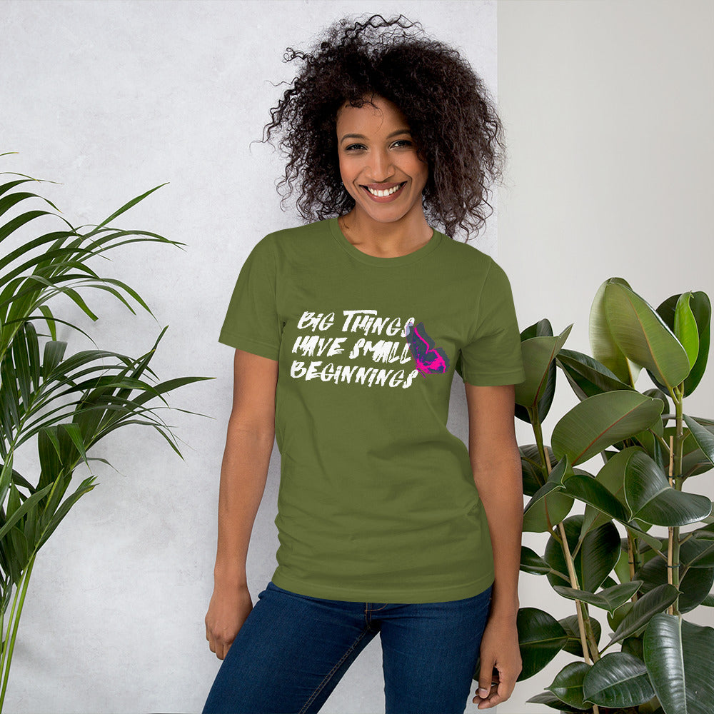 BIG things have small beginnings Unisex t-shirt