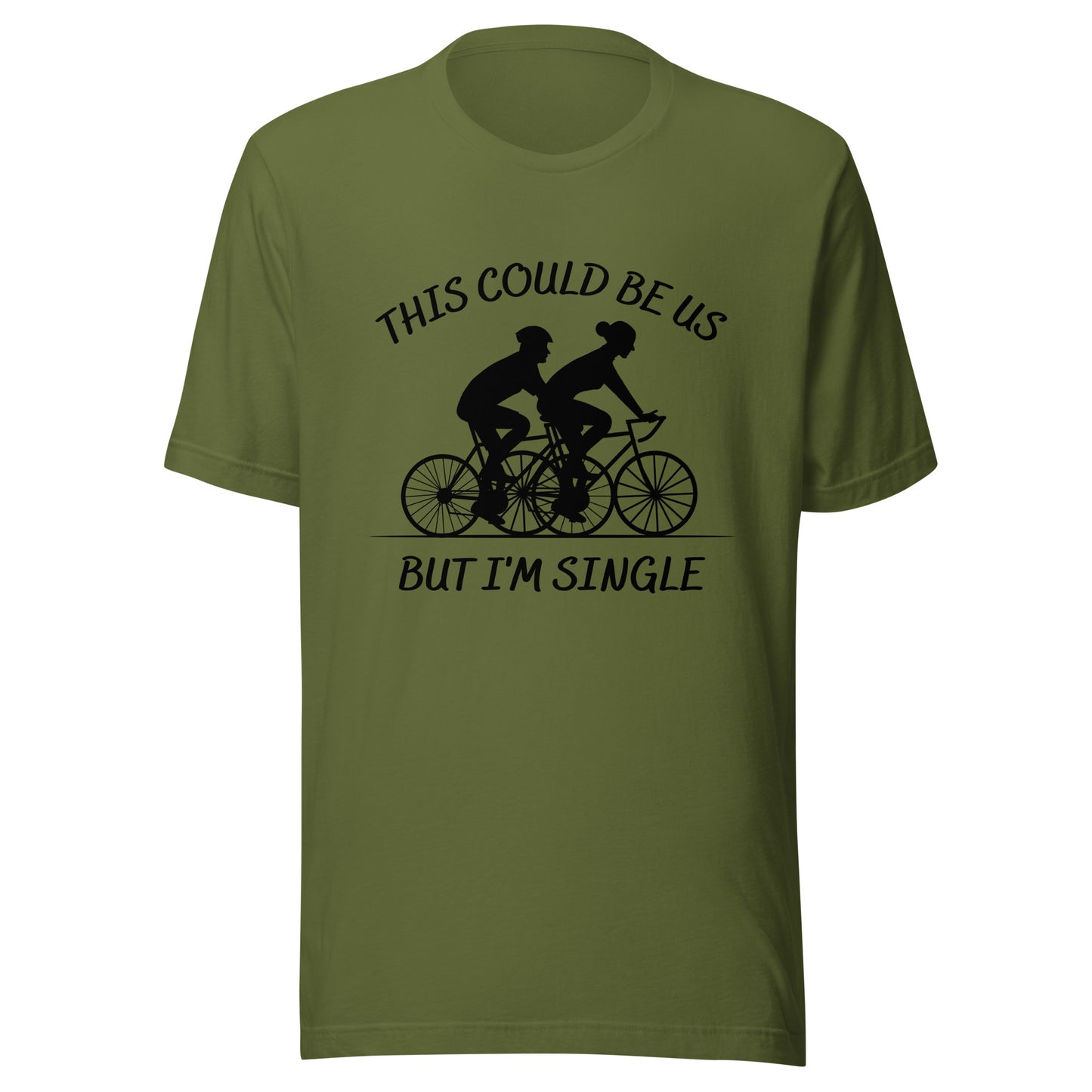 This could be us. But I'm single. Cycling Unisex t-shirt