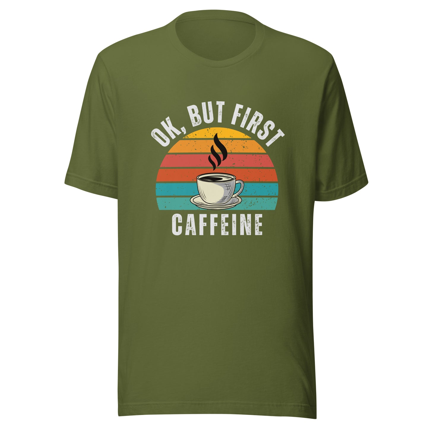 Ok but first CAFFEINE coffee Unisex t-shirt