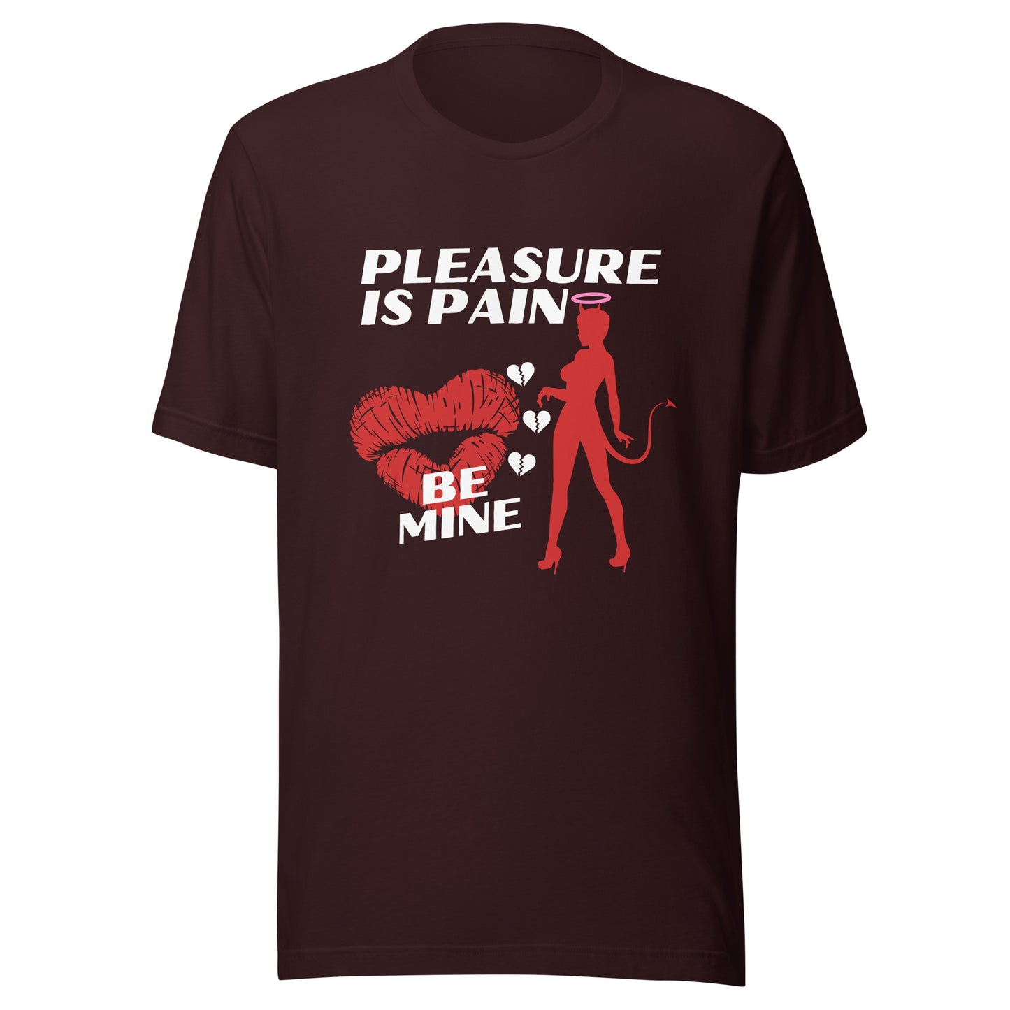 Pleasure Is Pain - BE MINE Unisex t-shirt
