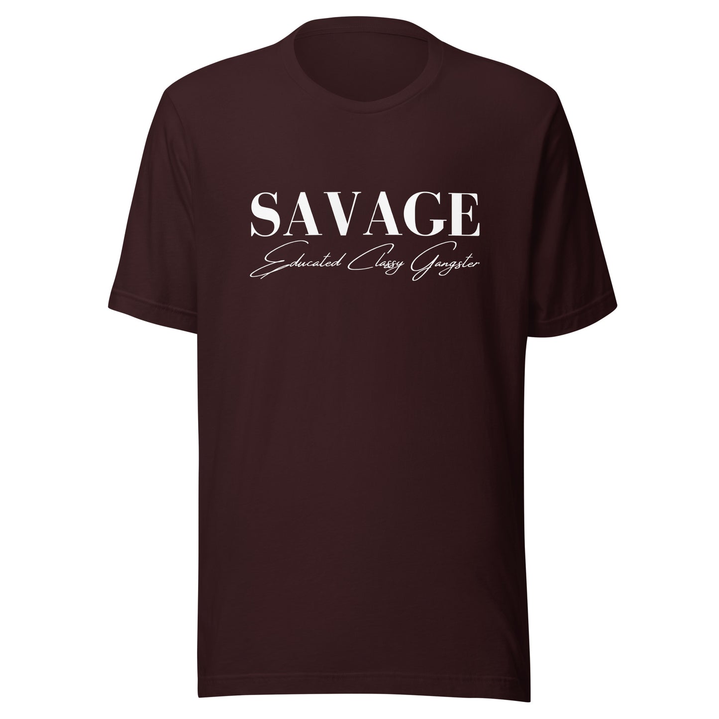 Educated. Classy. Gangster. SAVAGE. Unisex t-shirt