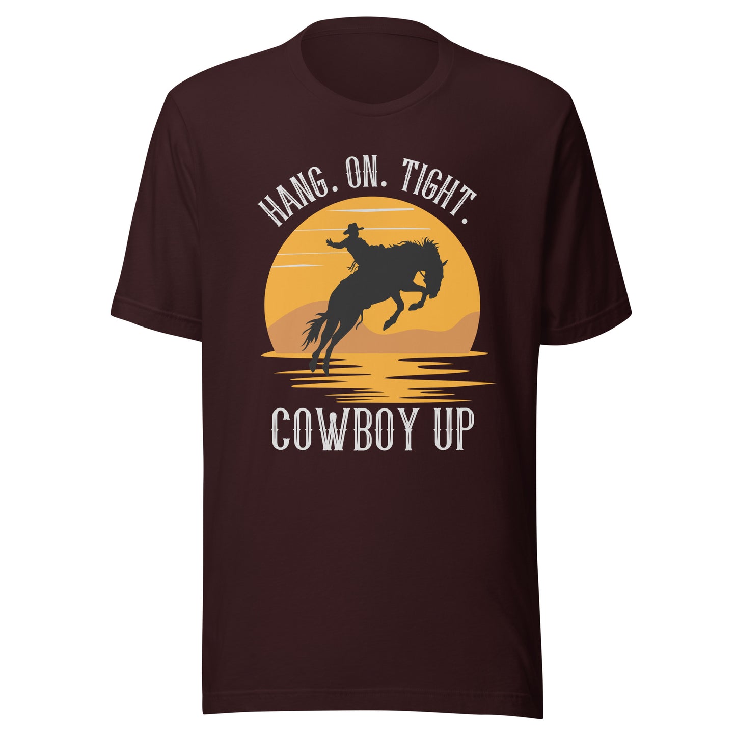Hang on tight. Cowboy UP Unisex t-shirt