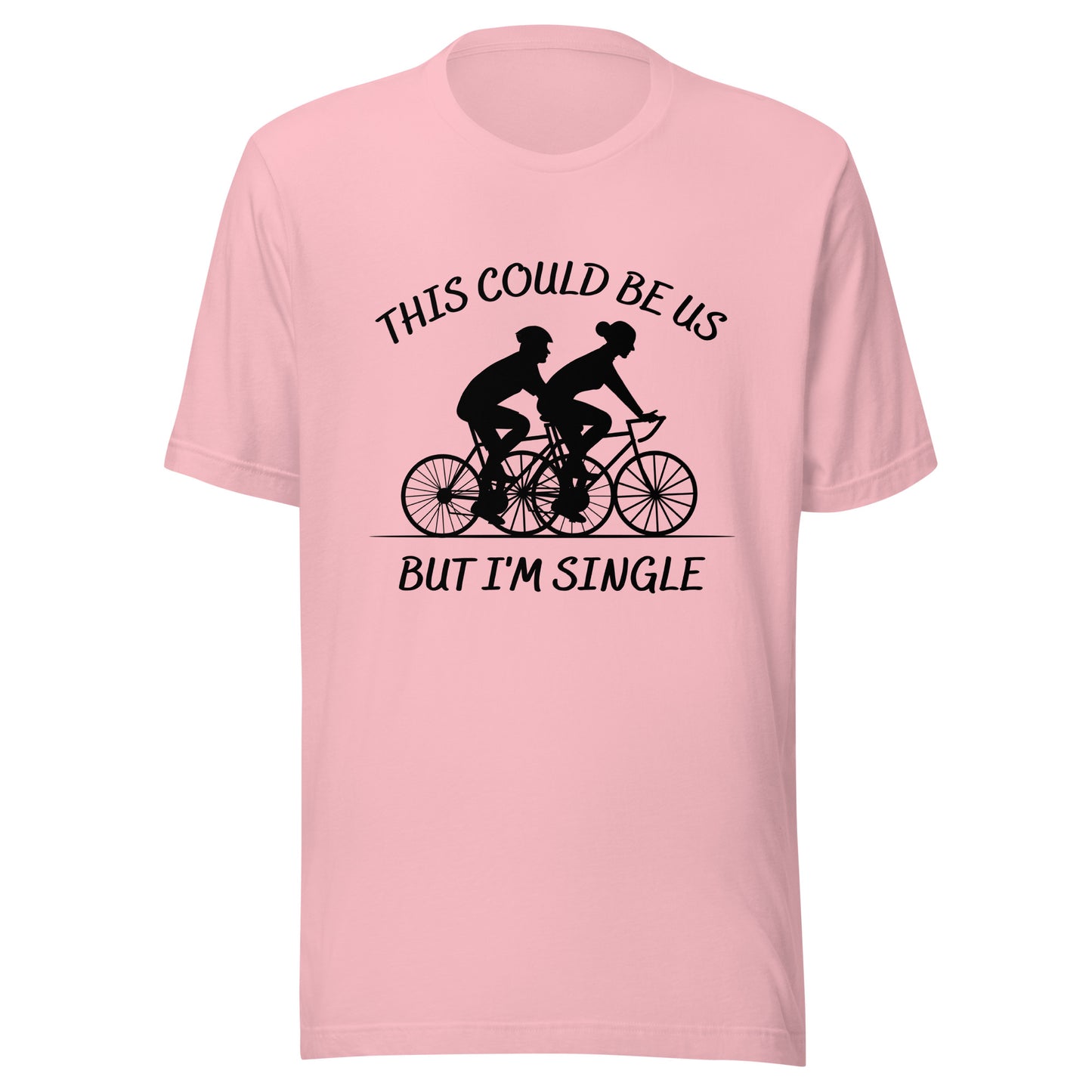 This could be us. But I'm single. Cycling Unisex t-shirt
