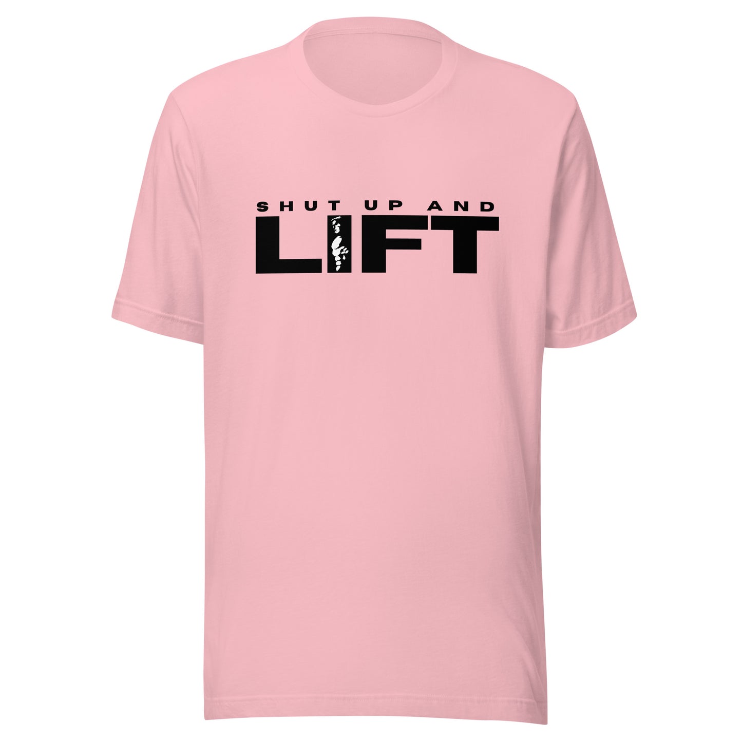 Shut up and LIFT Unisex t-shirt