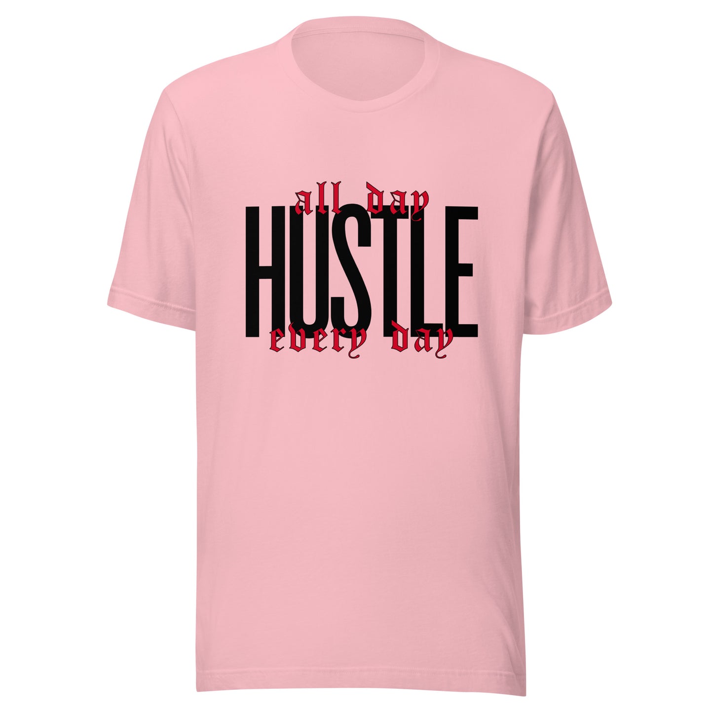 HUSTLE. All day. Every day. Unisex t-shirt