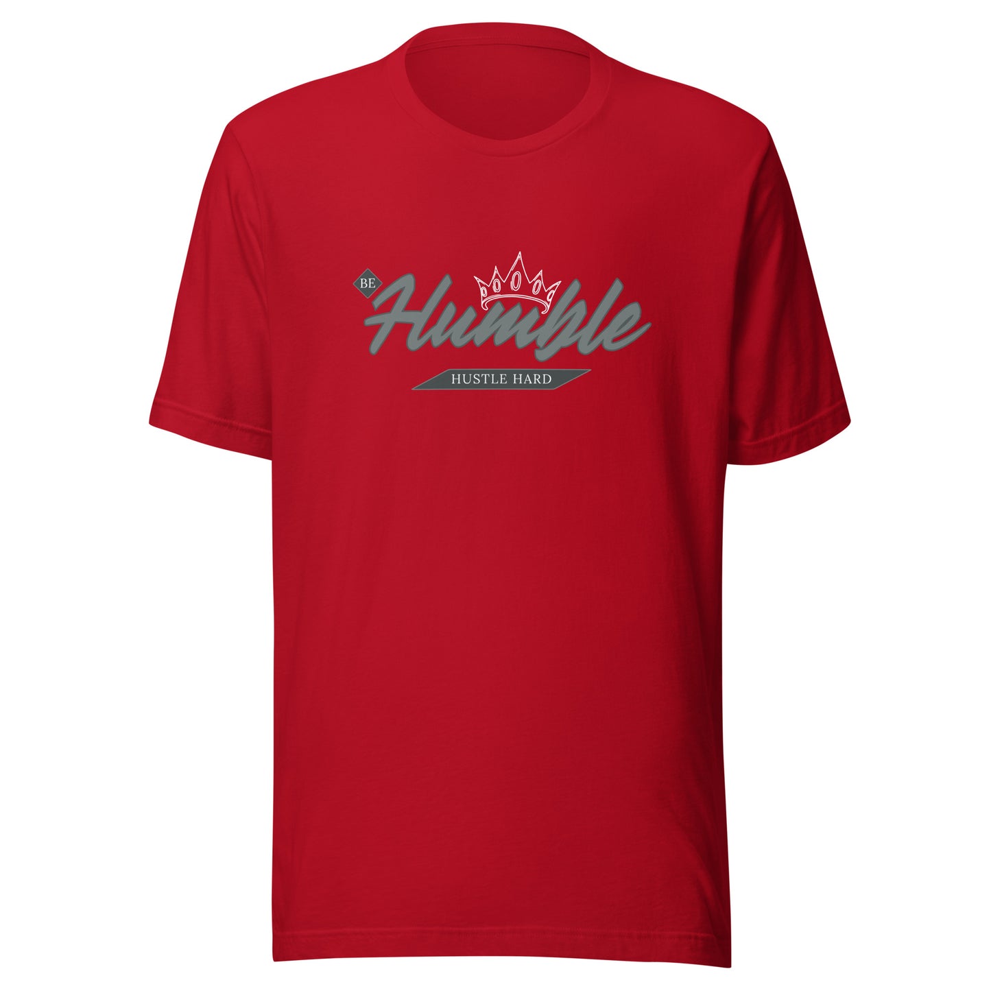 Be Humble. HUSTLE HARD. Unisex t-shirt