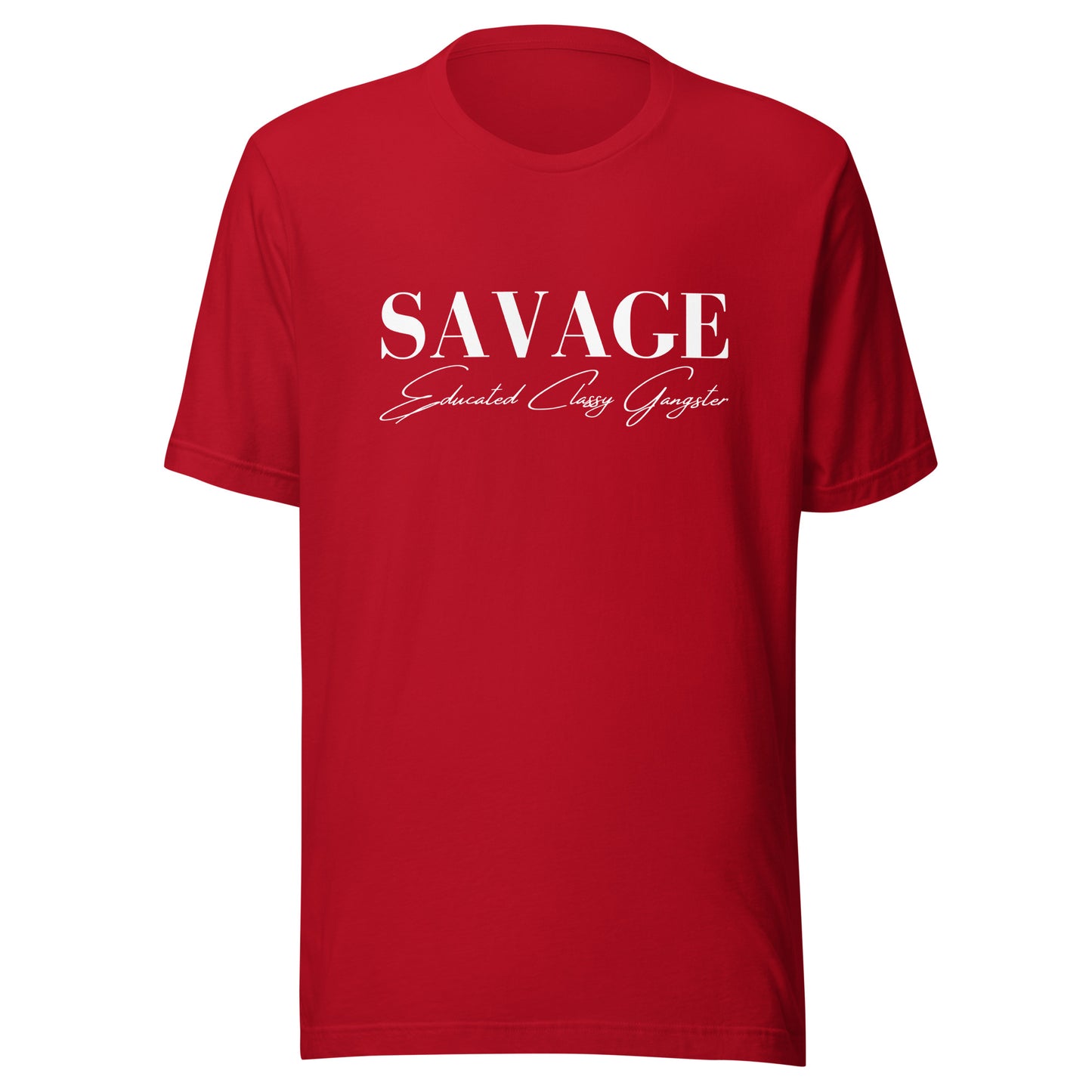 Educated. Classy. Gangster. SAVAGE. Unisex t-shirt