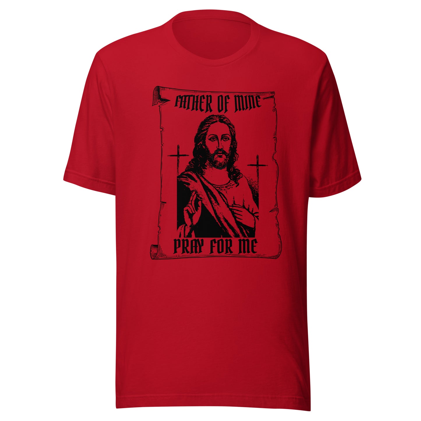 Father of Mine - Pray for Me Unisex t-shirt