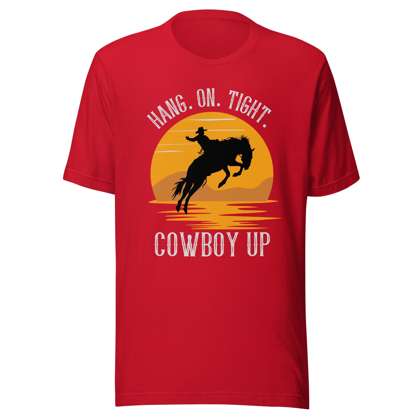 Hang on tight. Cowboy UP Unisex t-shirt