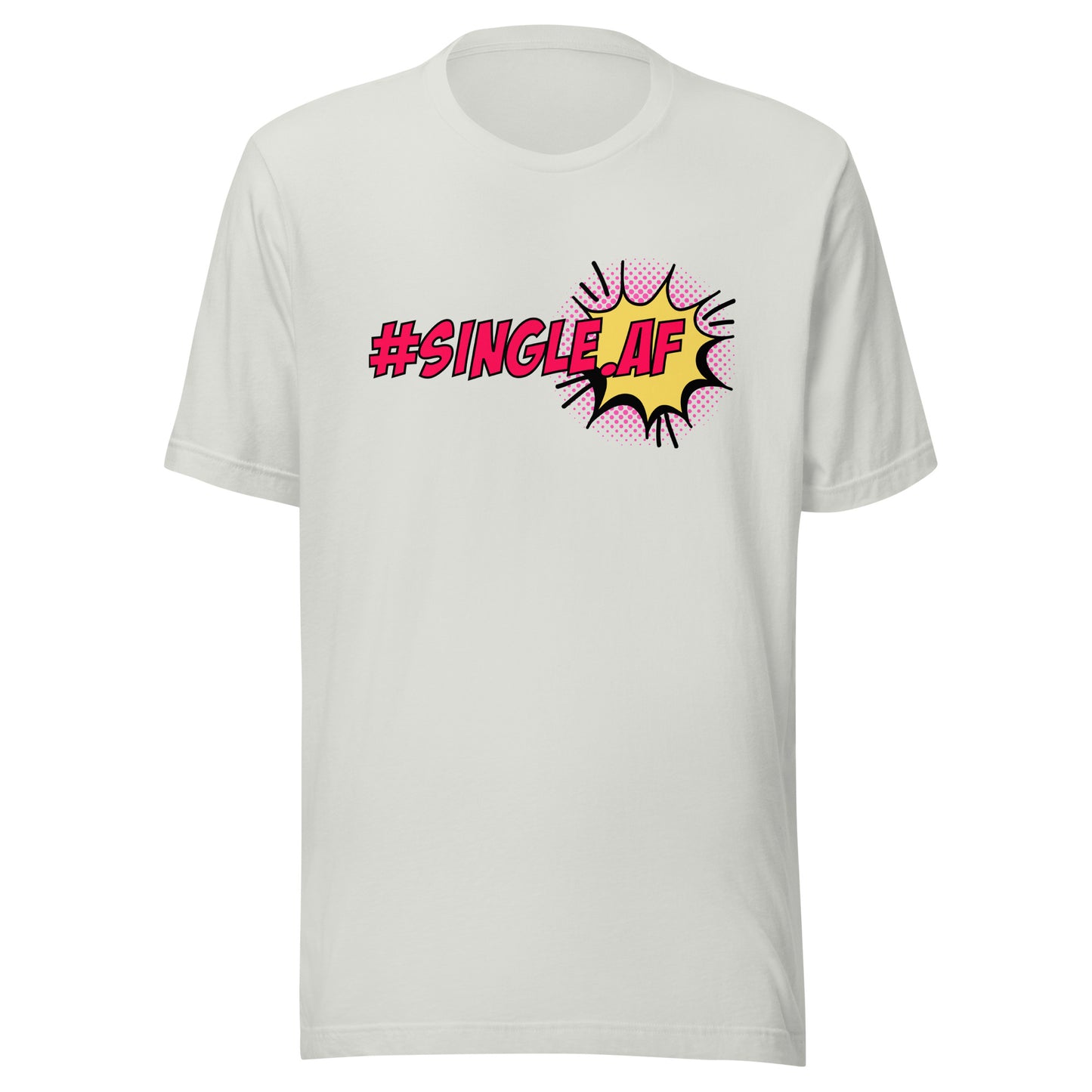 Single AF pop art Unisex t-shirt