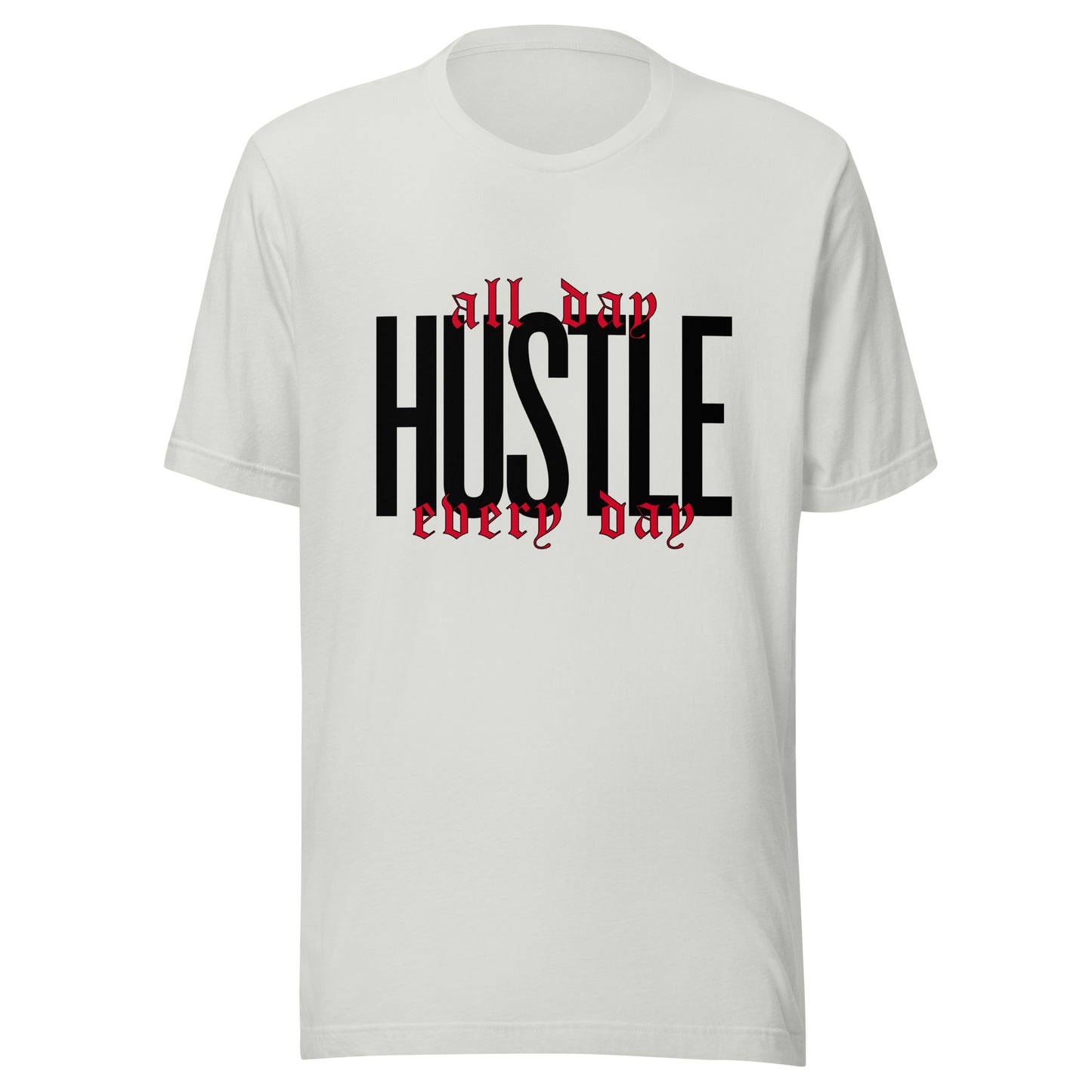 HUSTLE. All day. Every day. Unisex t-shirt