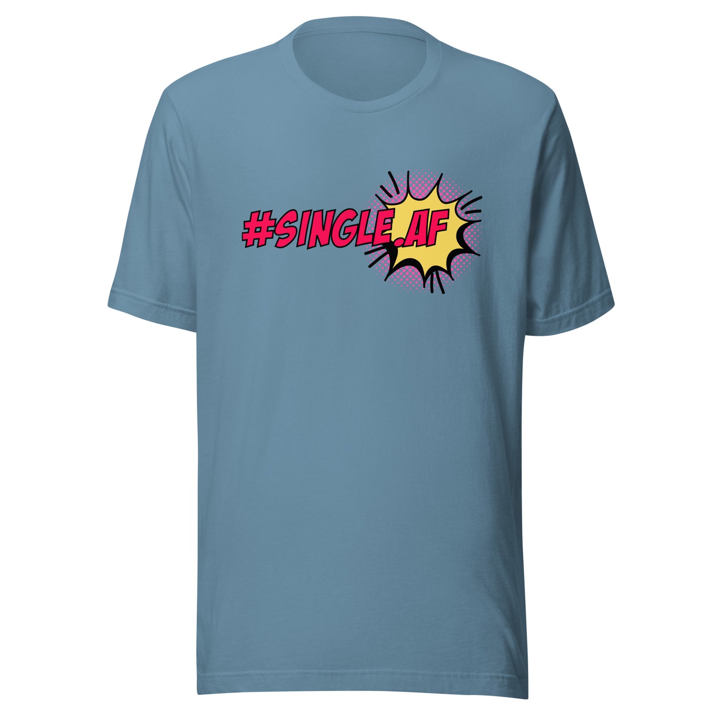 Single AF pop art Unisex t-shirt