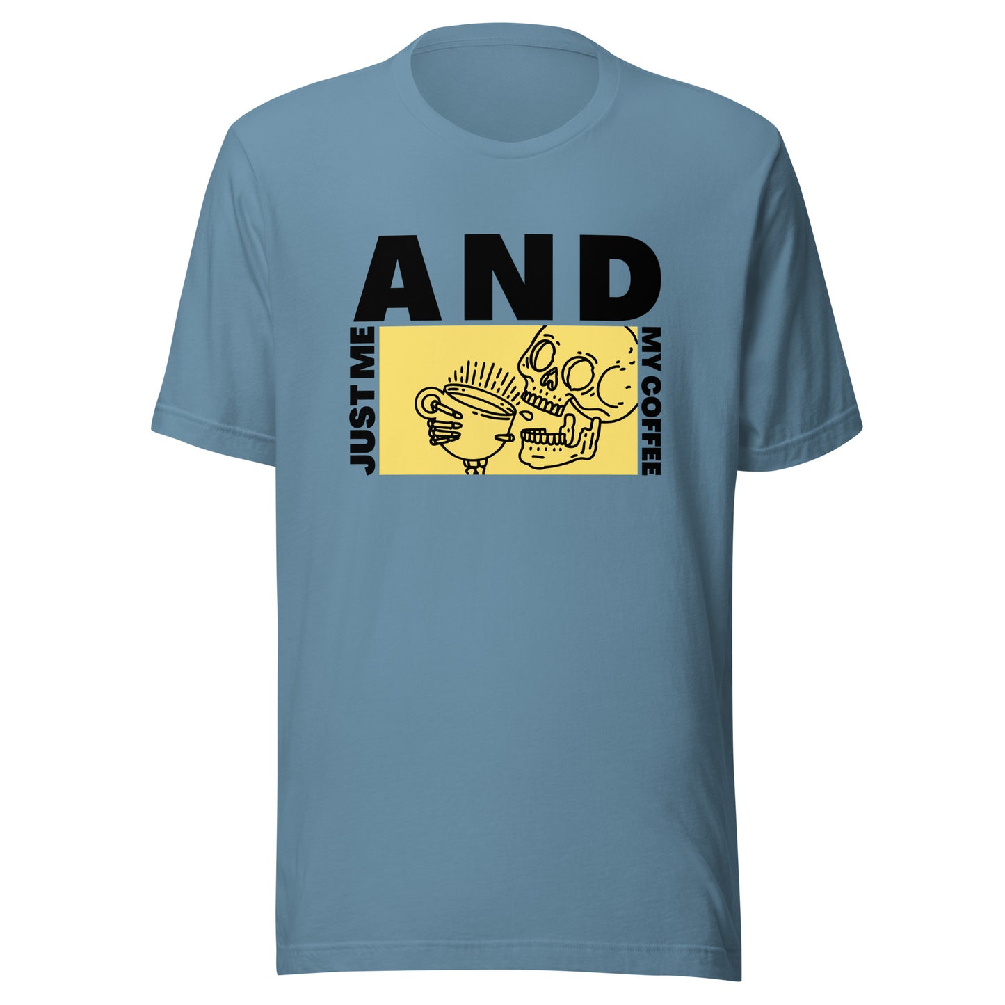 Just me AND my coffee Unisex t-shirt