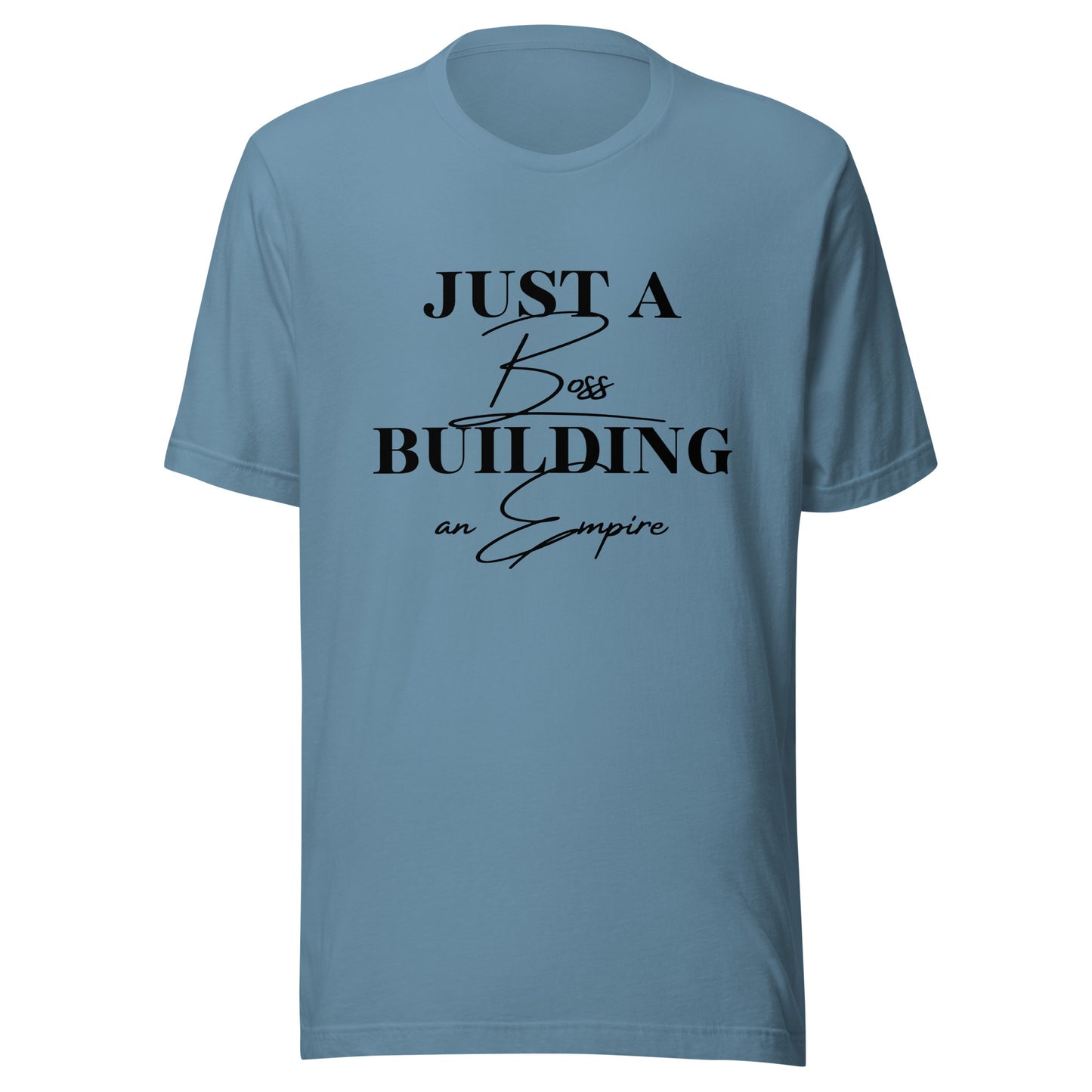 Just a BOSS building an EMPIRE Unisex t-shirt