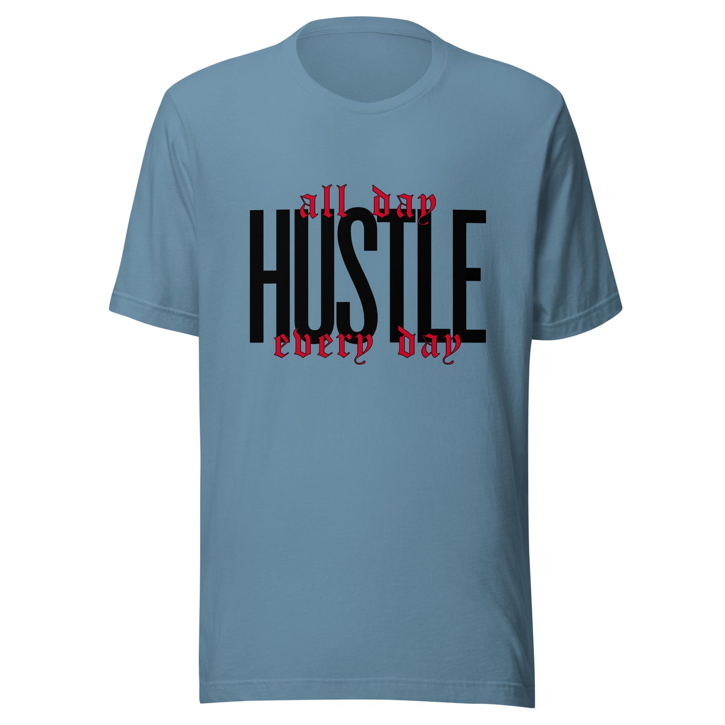 HUSTLE. All day. Every day. Unisex t-shirt