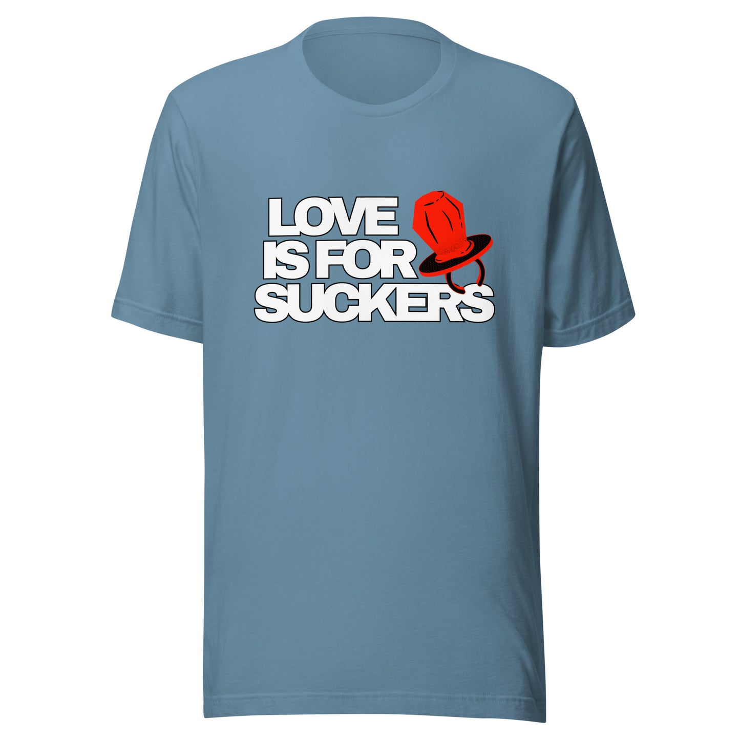 LOVE IS FOR SUCKERS Unisex t-shirt