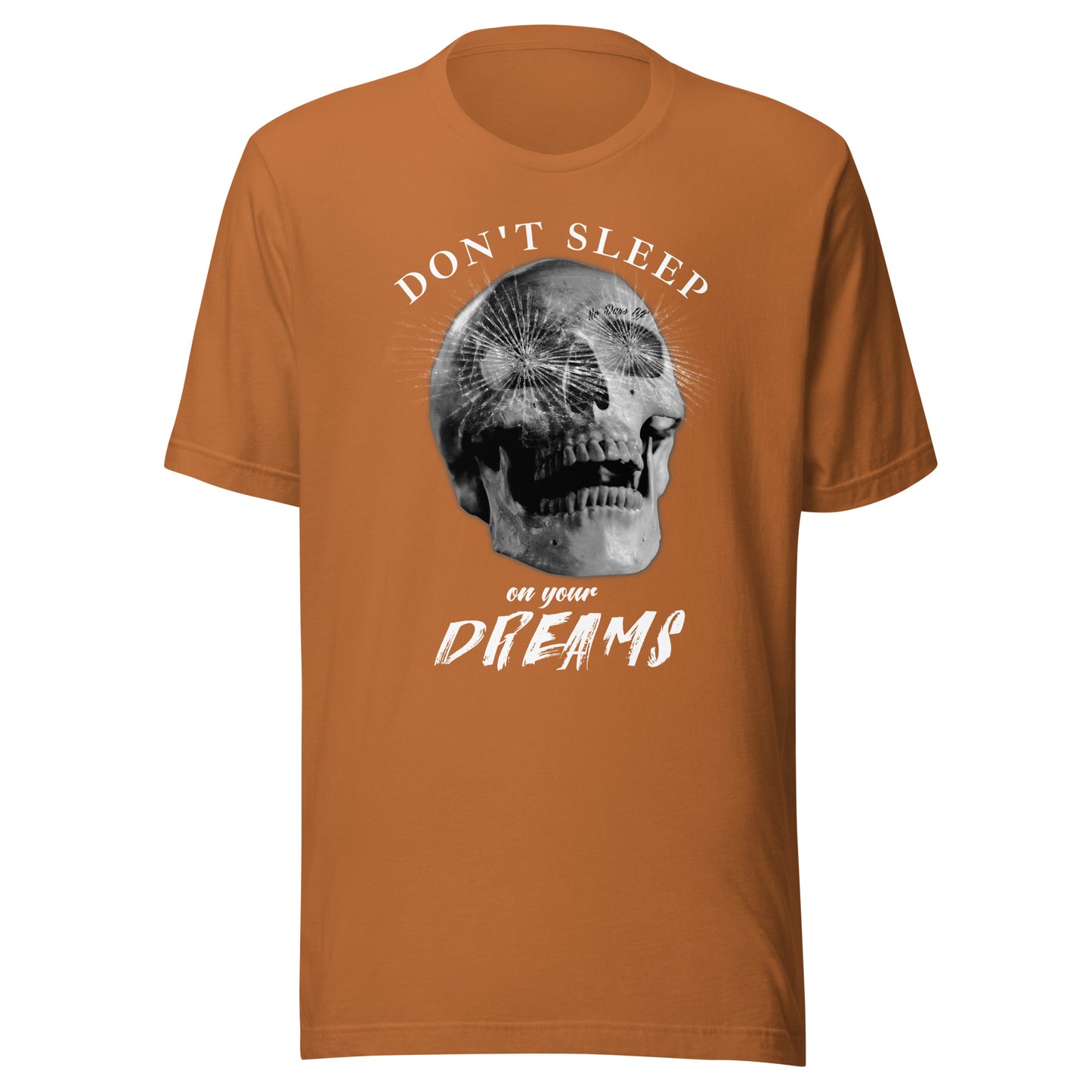 Don't sleep on your Dreams SKULL Unisex t-shirt