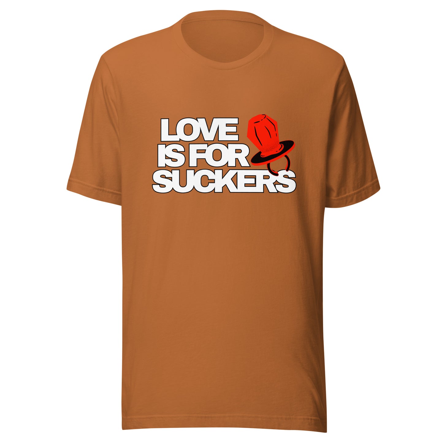 LOVE IS FOR SUCKERS Unisex t-shirt