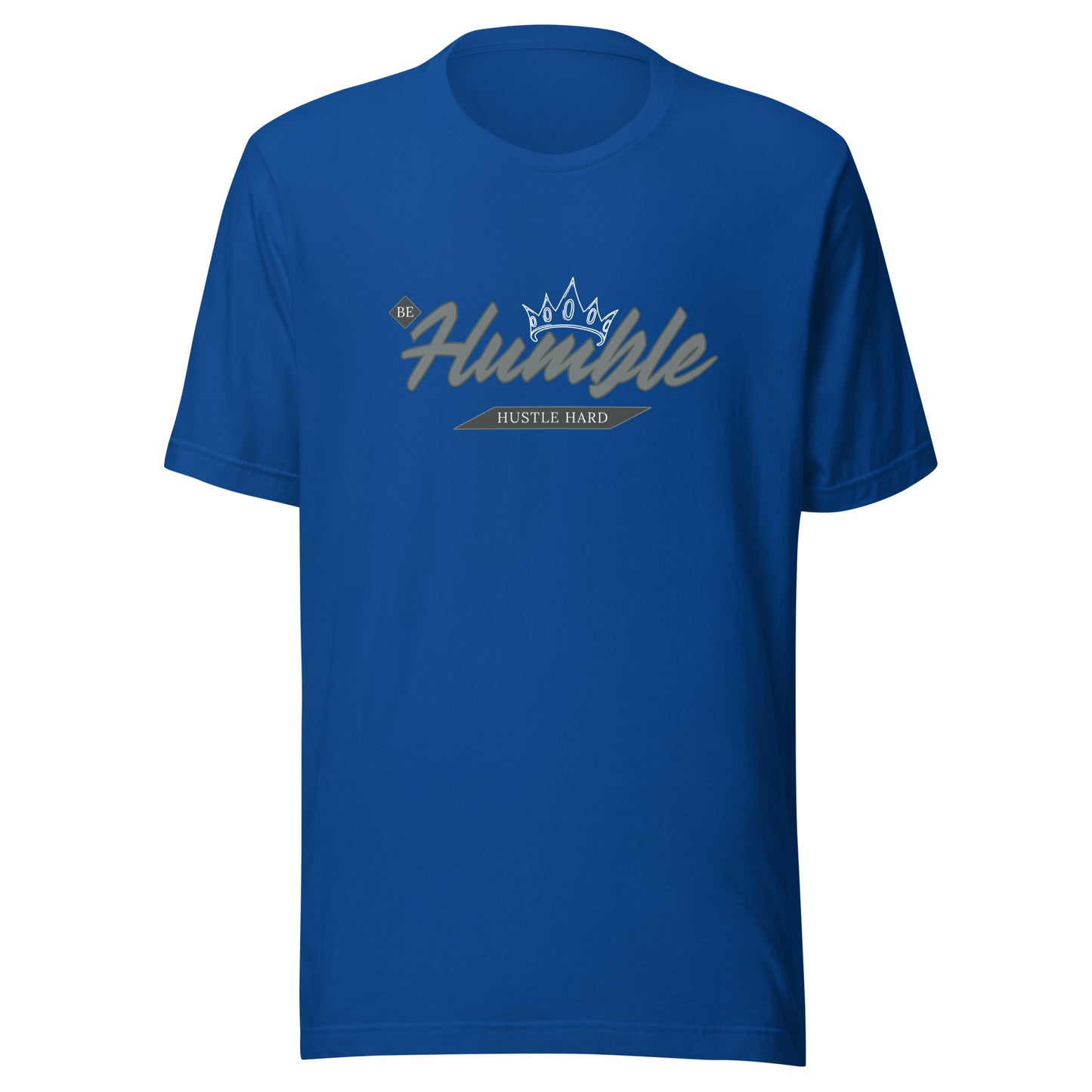 Be Humble. HUSTLE HARD. Unisex t-shirt