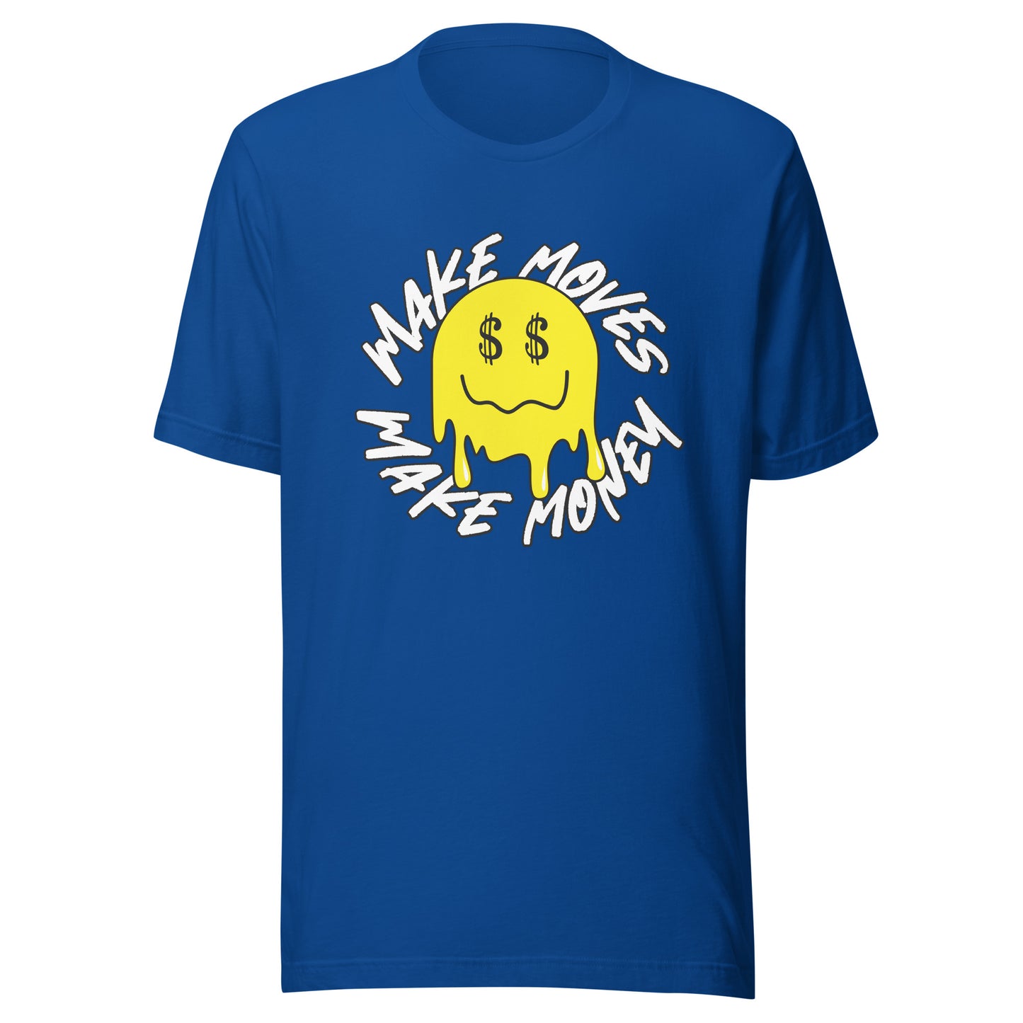 Smile - Make Moves Make Money Unisex t-shirt