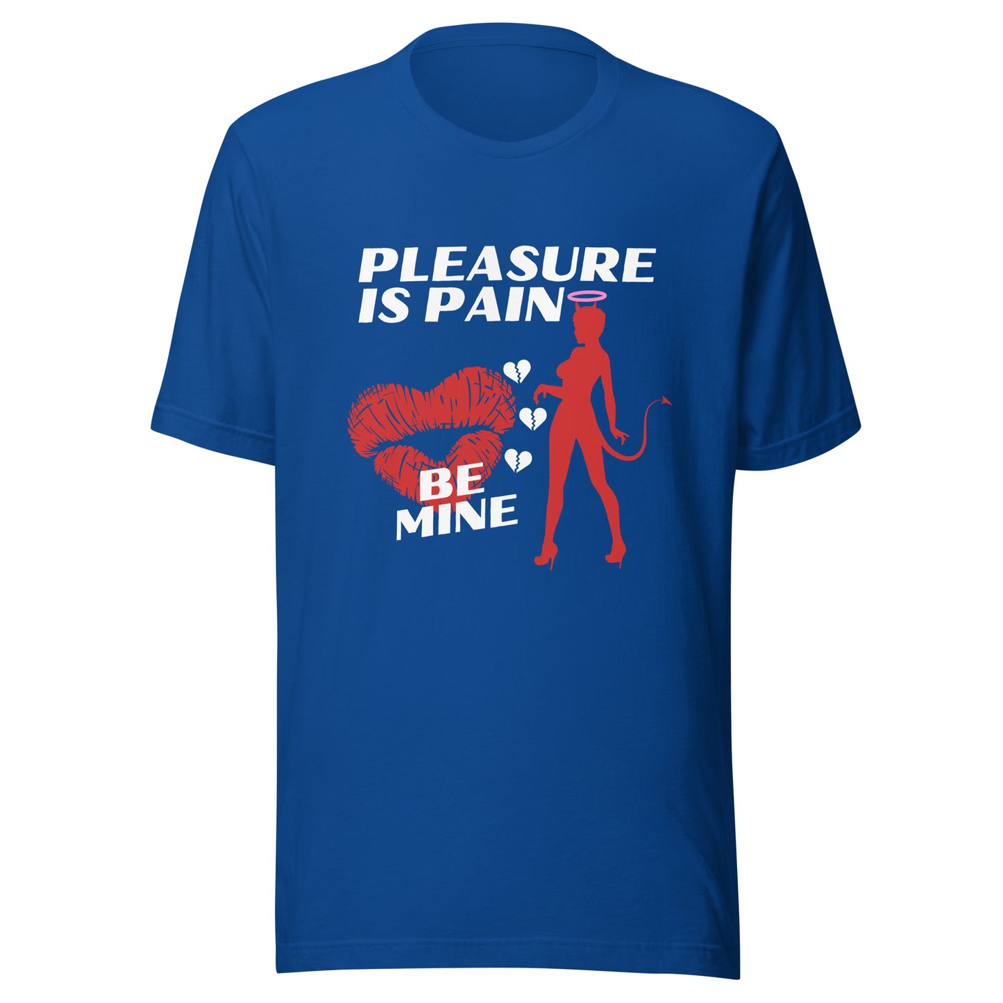 Pleasure Is Pain - BE MINE Unisex t-shirt