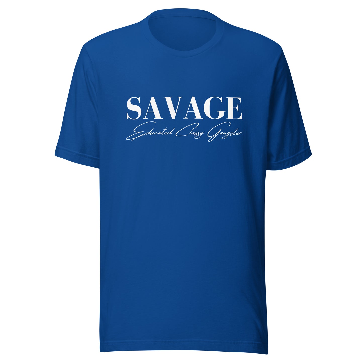 Educated. Classy. Gangster. SAVAGE. Unisex t-shirt
